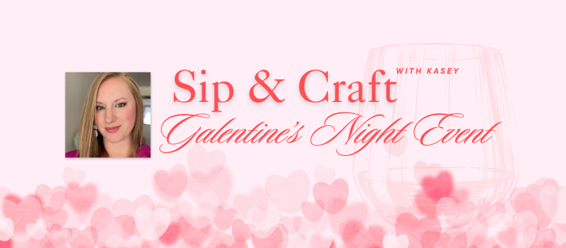 Sip &amp; Craft with Kasey | Galentine’s at Vino