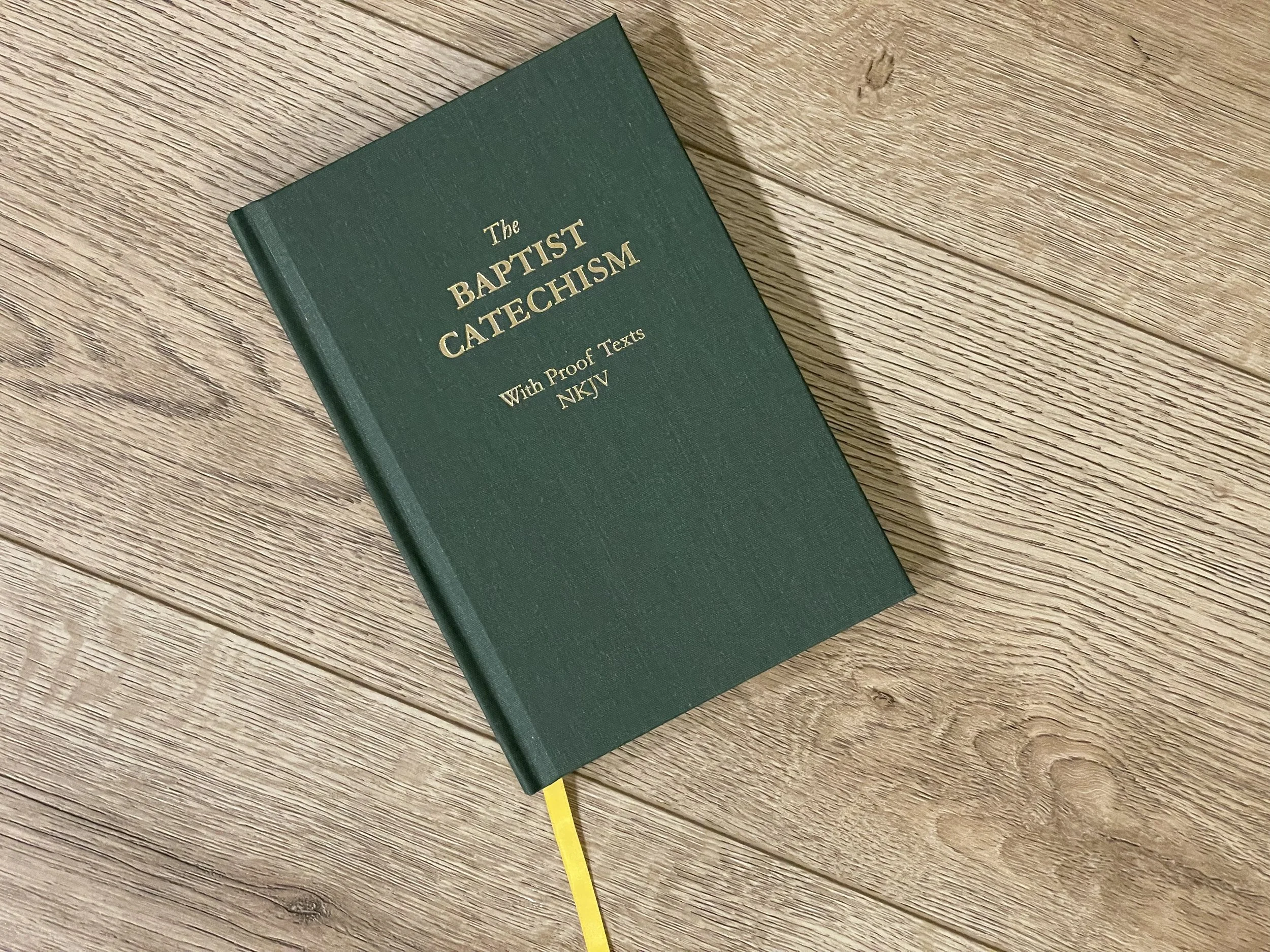 The Baptist Catechism with NKJV Proof Texts from Particular Baptist