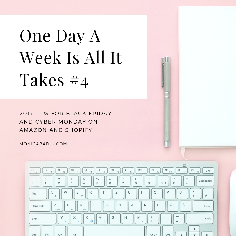 2017 Tips for Black Friday & Cyber Monday on Amazon and Shopify - Learn more at www.monicabadiu.com