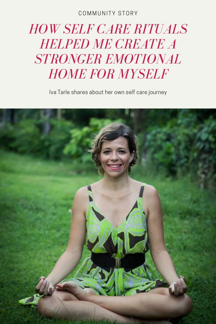 How Self Care Rituals Helped Me Create a Stronger Emotional Home for Myself - An entrepreneur's story about self care with Iva Tarle - Featured on MonicaBadiu.com #selfcare #mentalcare #health #emotions #mindset #womeninbusiness