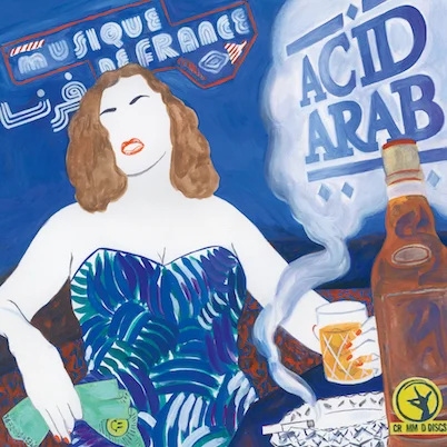 Acid Arab sort son premier album : La Musique de France sera electro-chaâbi ou ne sera pas 