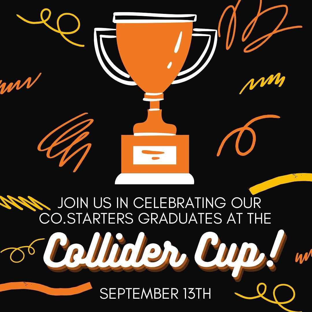 Join us at the first ever Collider Cup as our recent CO.STARTERS graduates share their business ideas with the community and compete for a cash prize. All are welcome to attend to support these emerging entrepreneurs in the community!
.
.
.

#collide
