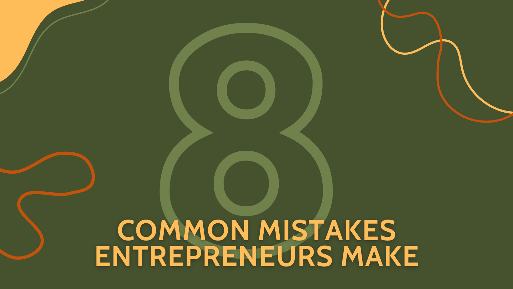 8 Common Mistakes Entrepreneurs Make