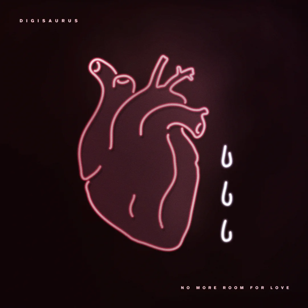 Digisaurus - No More Room for Love