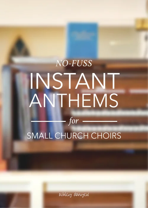 No-Fuss, Instant Anthems for the Small Church Choir