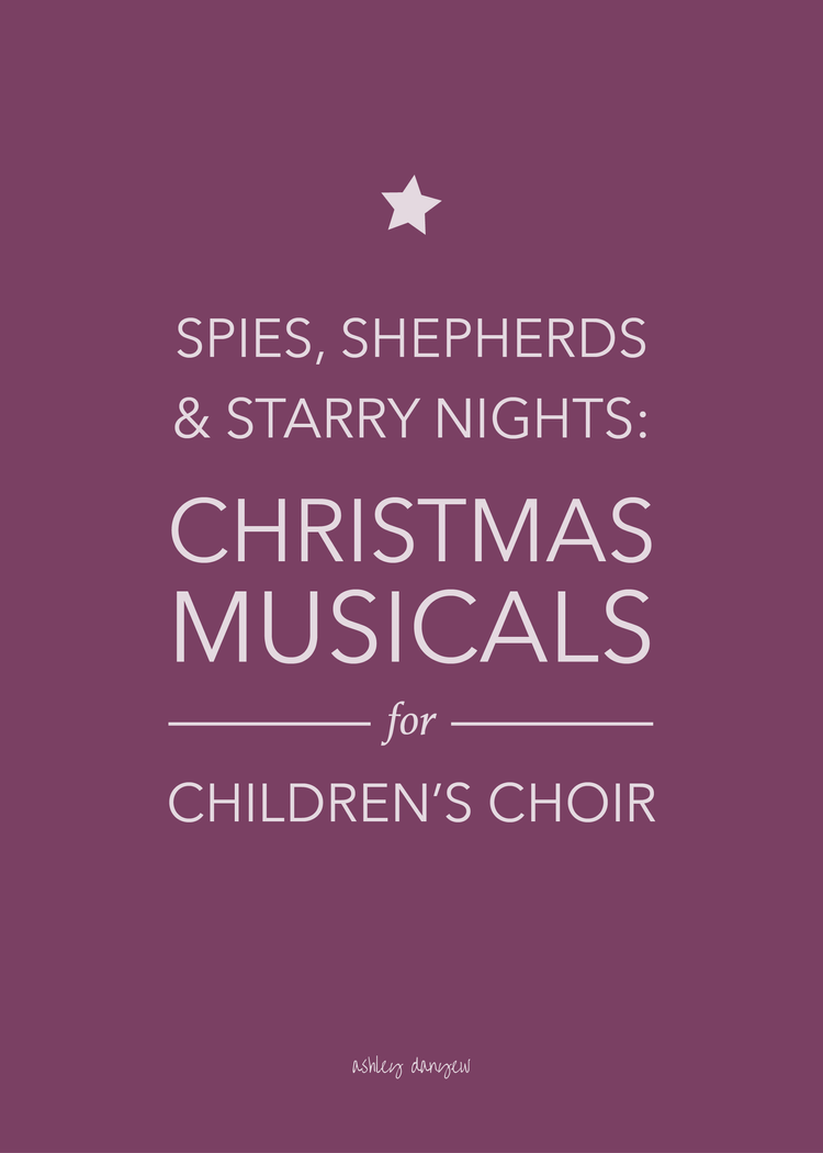 Spies, Shepherds, and Starry Nights: Christmas Musicals for Children's Choir | Ashley Danyew spies-shepherds-and-starry-nights-christmas-musicals-for-children-s-choir-ashley-danyew
