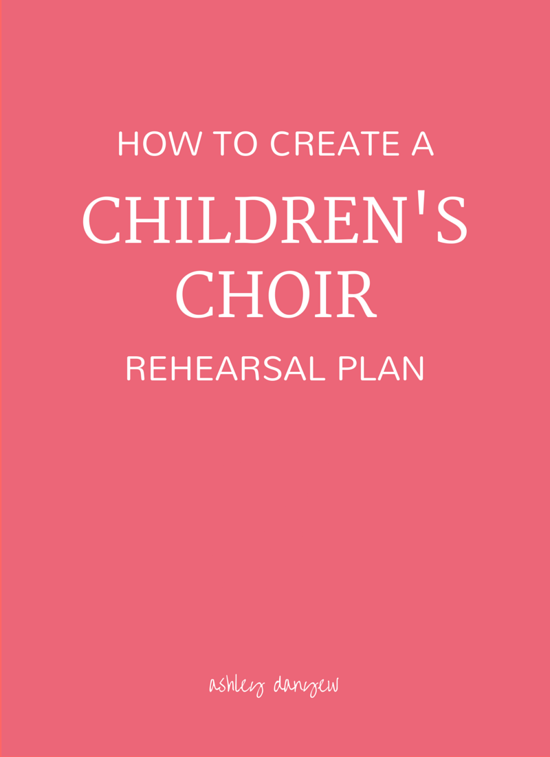 How to Create a Children's Choir Rehearsal Plan | @ashleydanyew