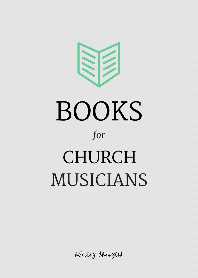 Books for Church Musicians | @ashleydanyew