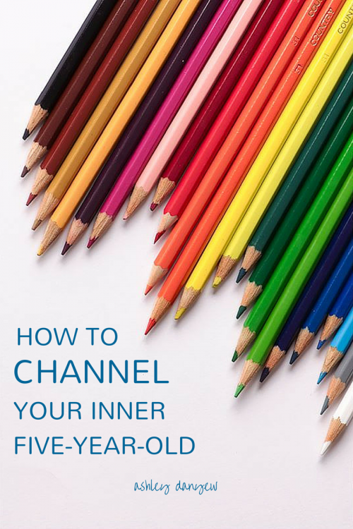 How to Channel Your Inner Five-Year-Old | @ashleydanyew