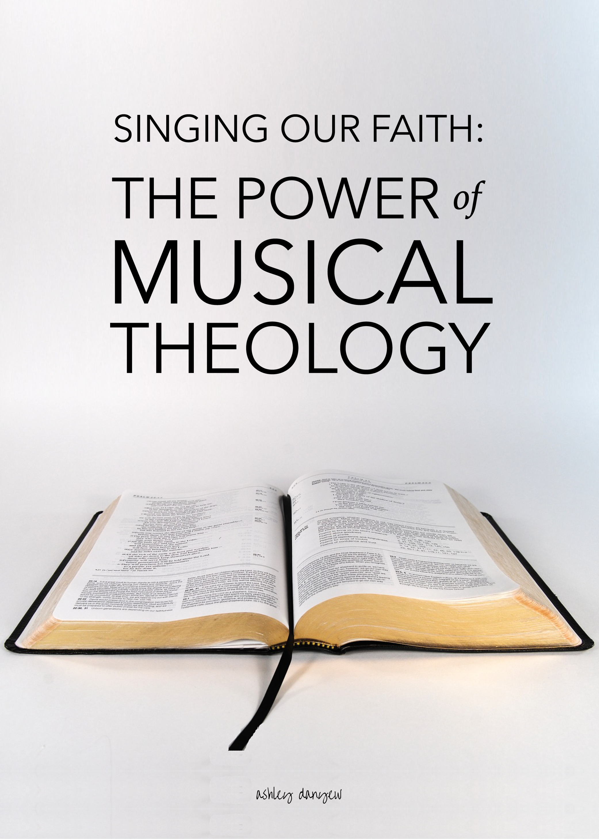 Singing our faith: The power of musical theology in hymns and contemporary songs. Nine insightful articles and helpful indexes for church musicians and pastors. | @ashleydanyew