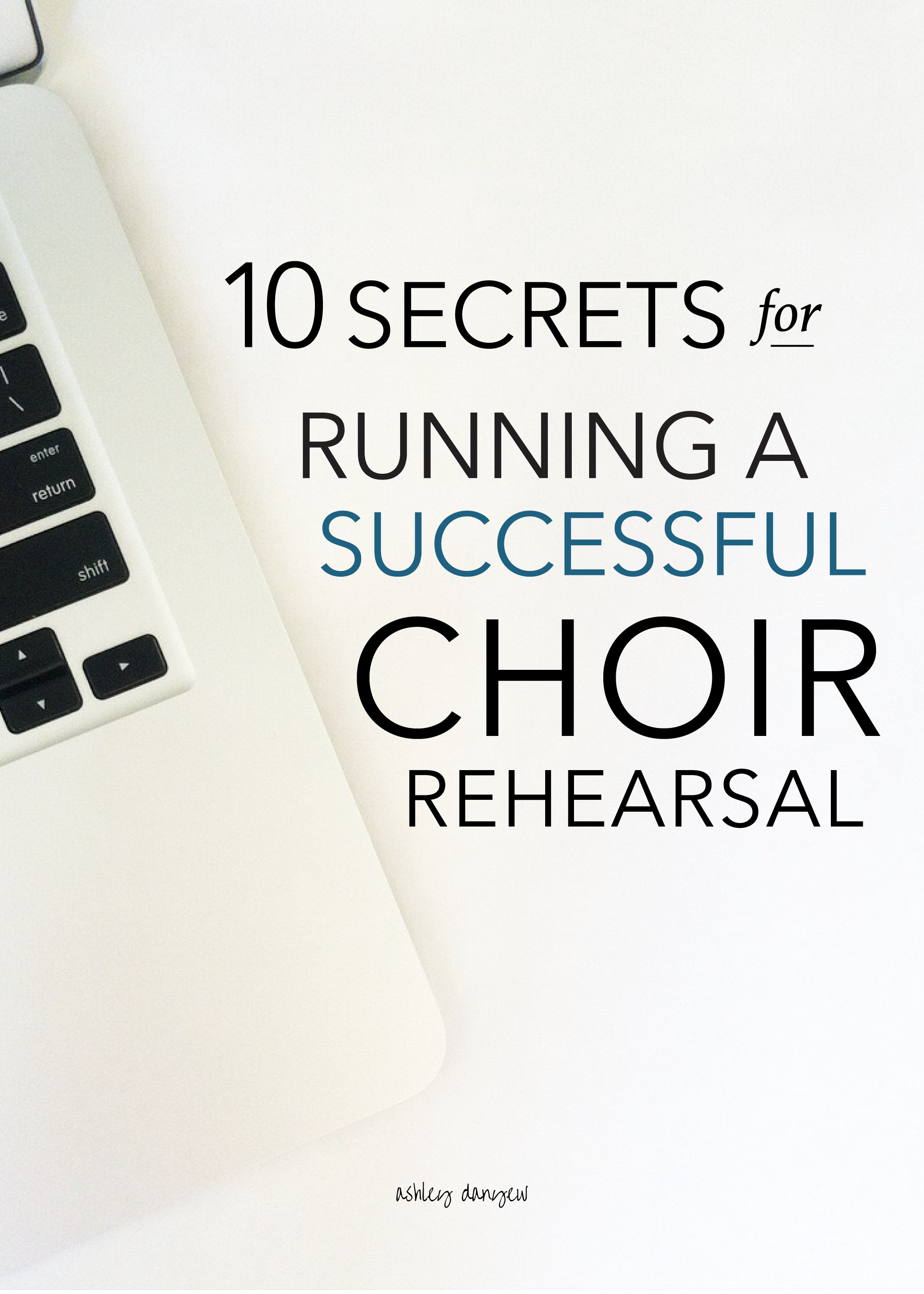 Copy of 10 Secrets to Running a Successful Choir Rehearsal