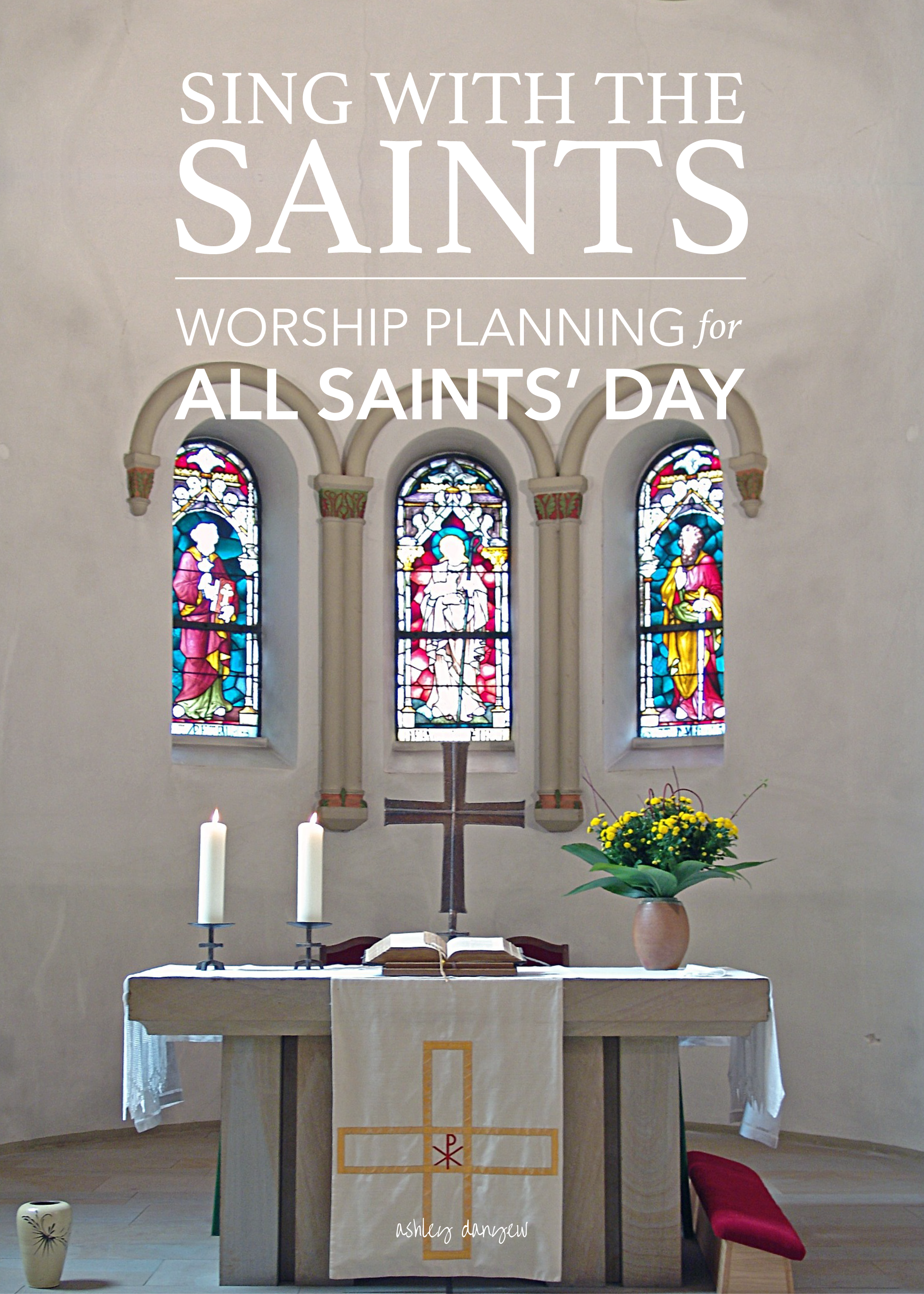 Copy of Sing with the Saints: Worship Planning for All Saints' Day