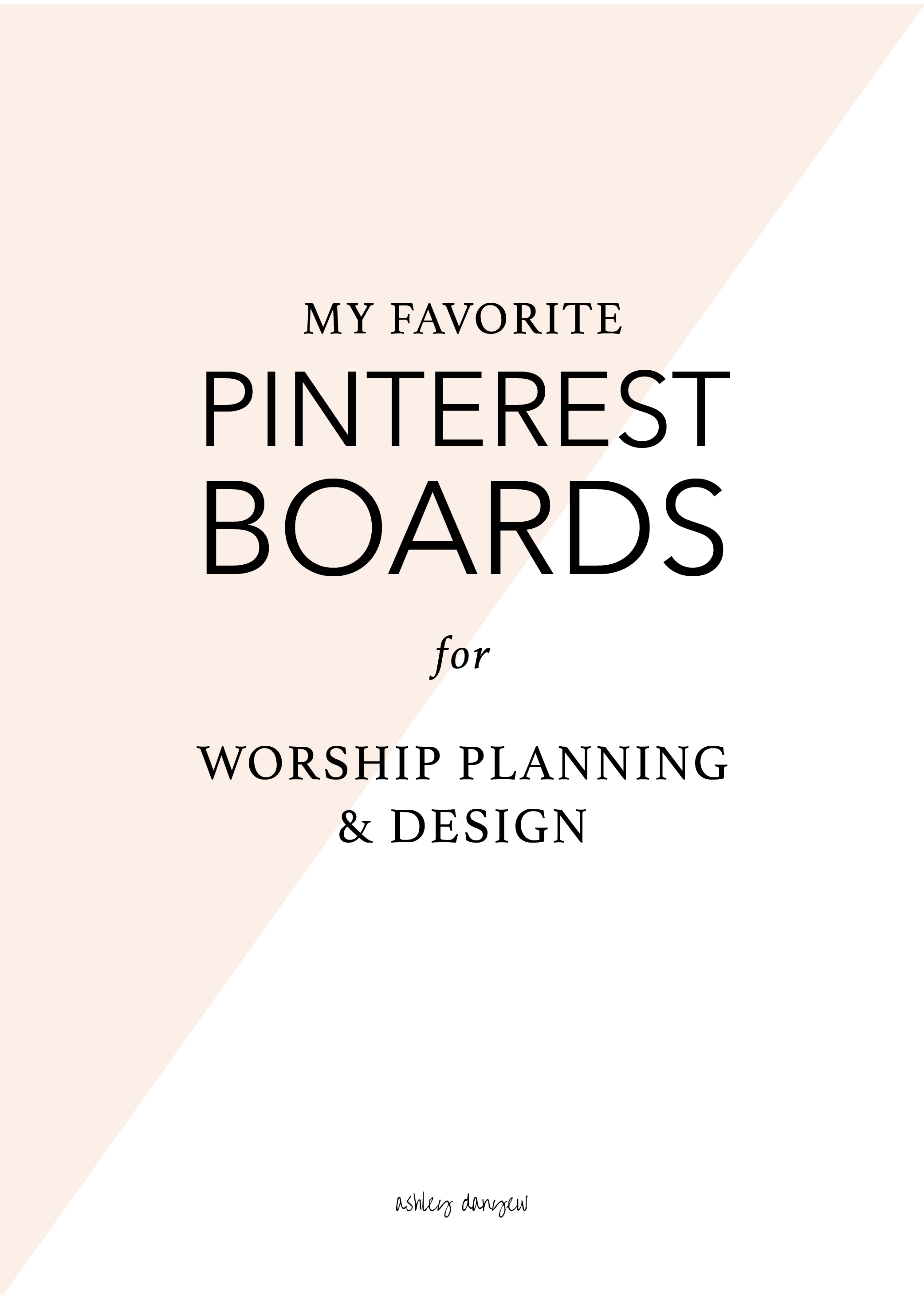 Copy of My Favorite Pinterest Boards for Worship Planning & Design