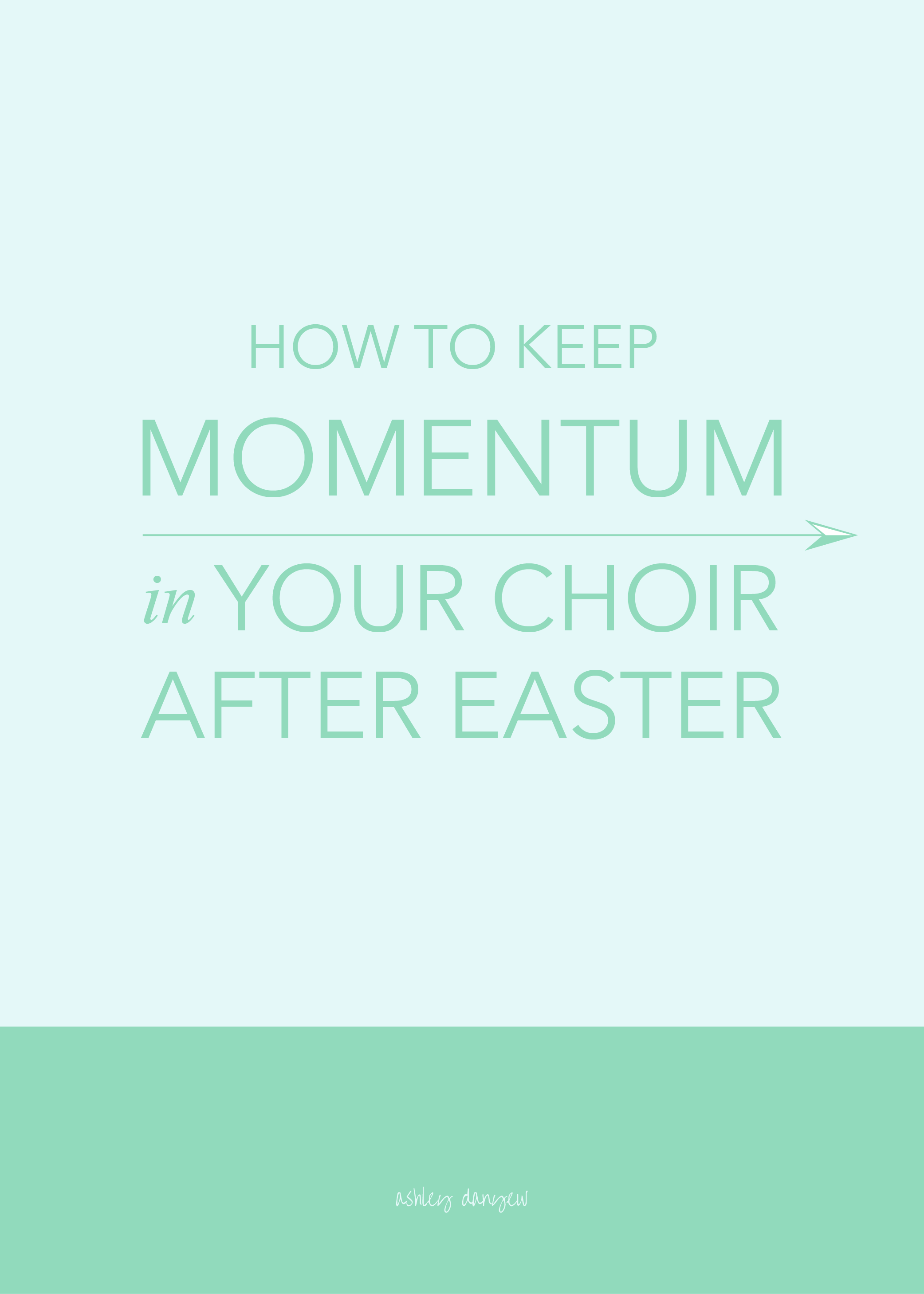 Copy of How to Keep Momentum in Your Choir After Easter