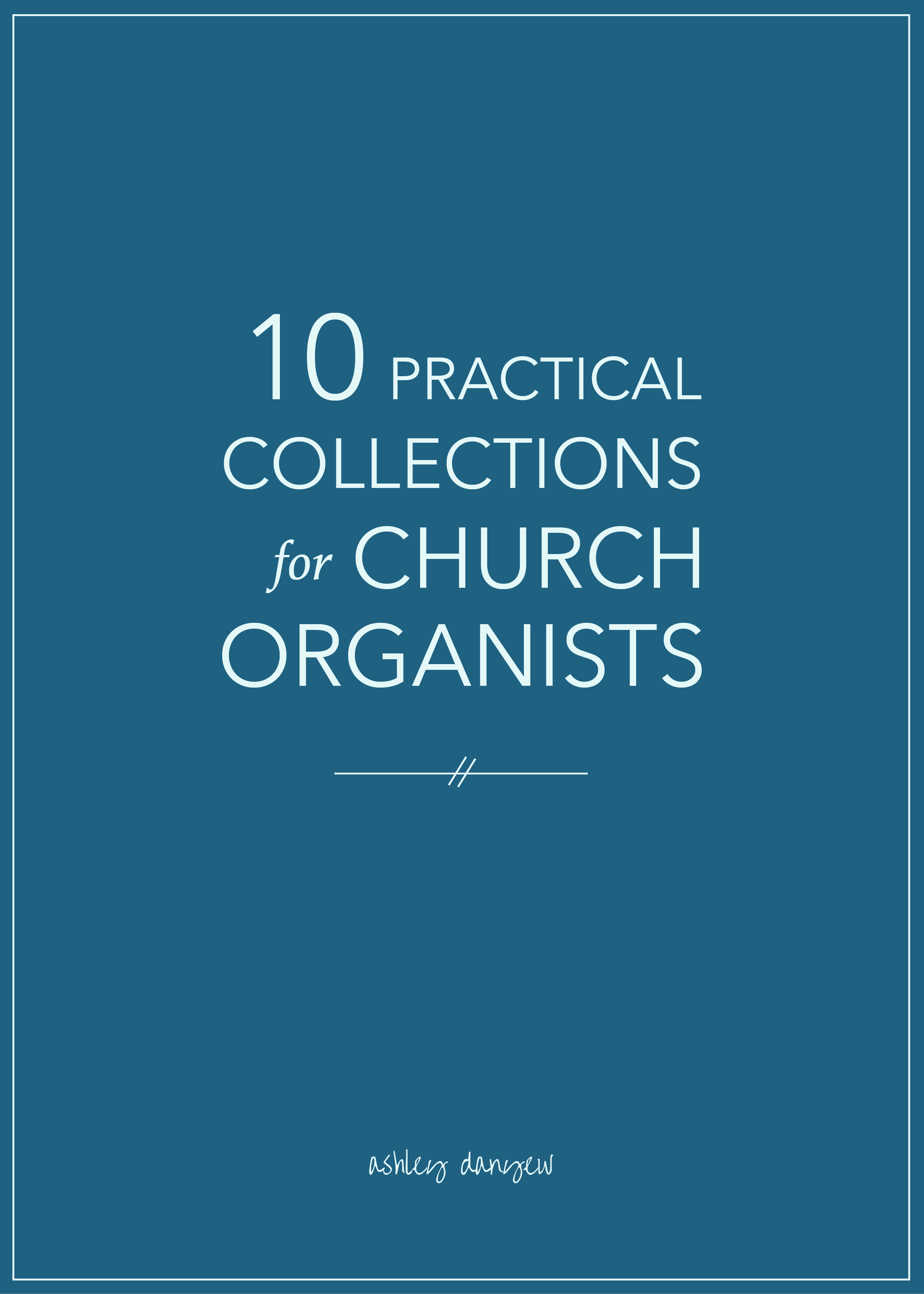 Copy of 10 Practical Collections for Church Organists