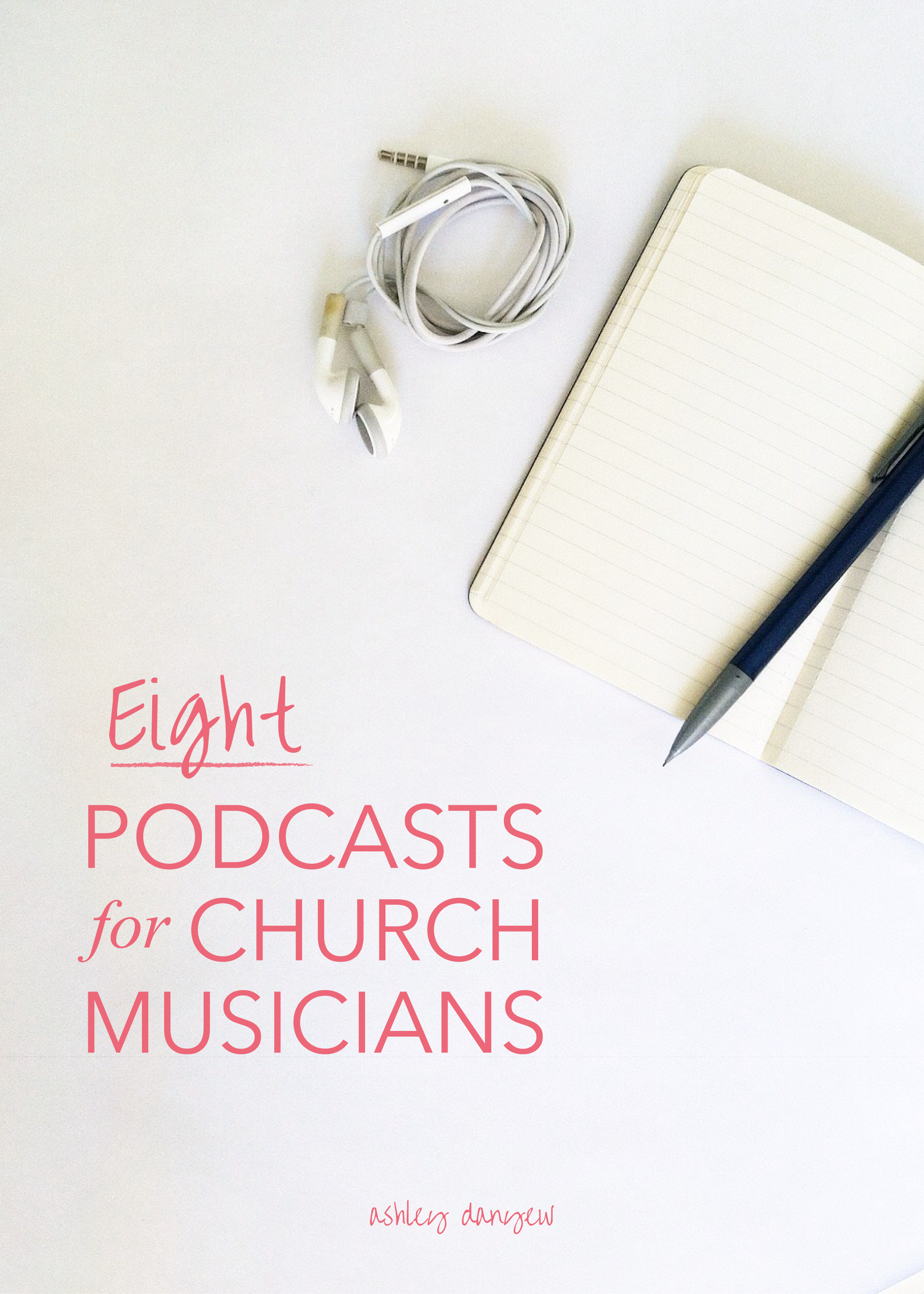 Copy of 8 Podcasts for Church Musicians