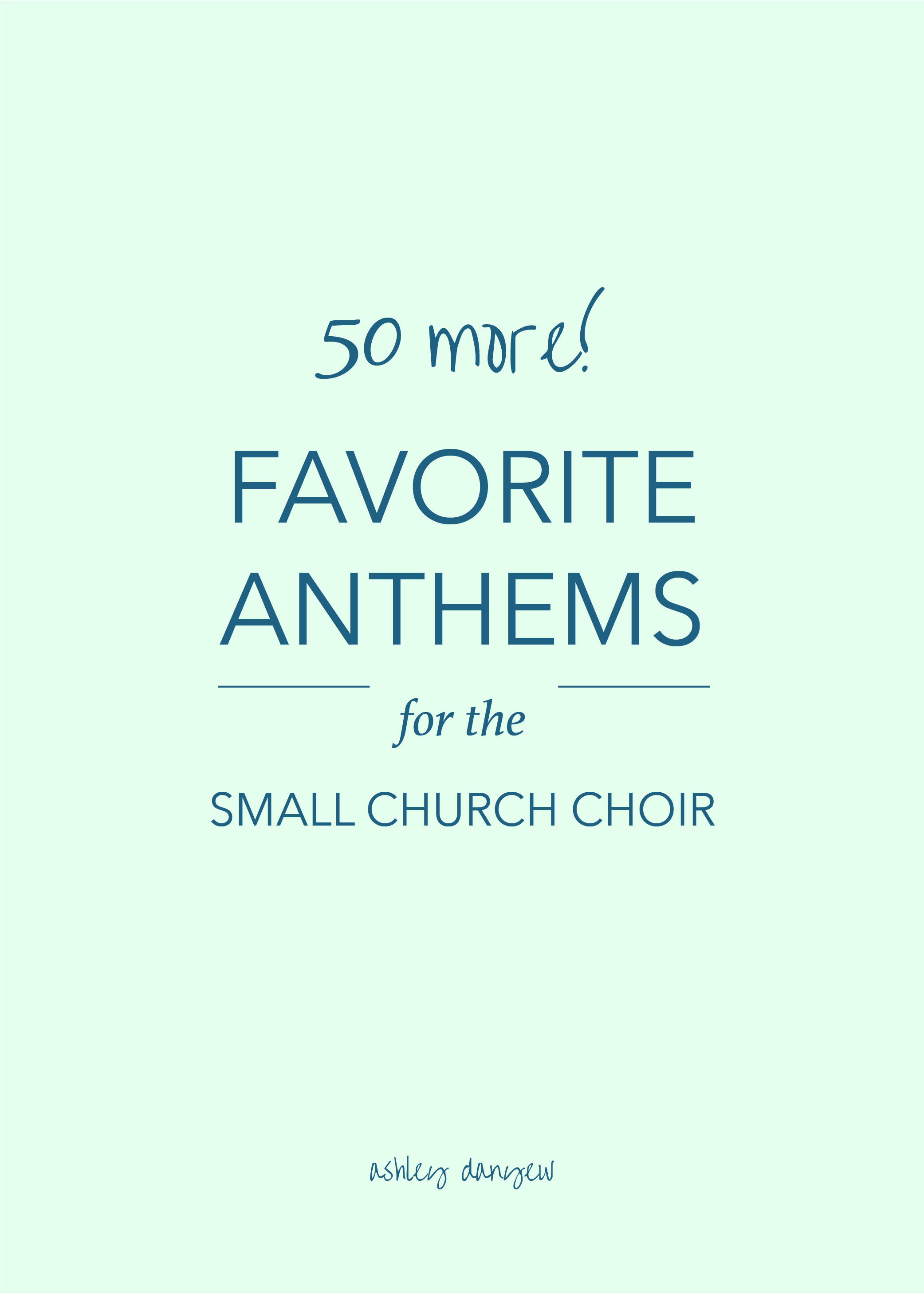 Copy of 50 (more!) Favorite Anthems for the Small Church Choir