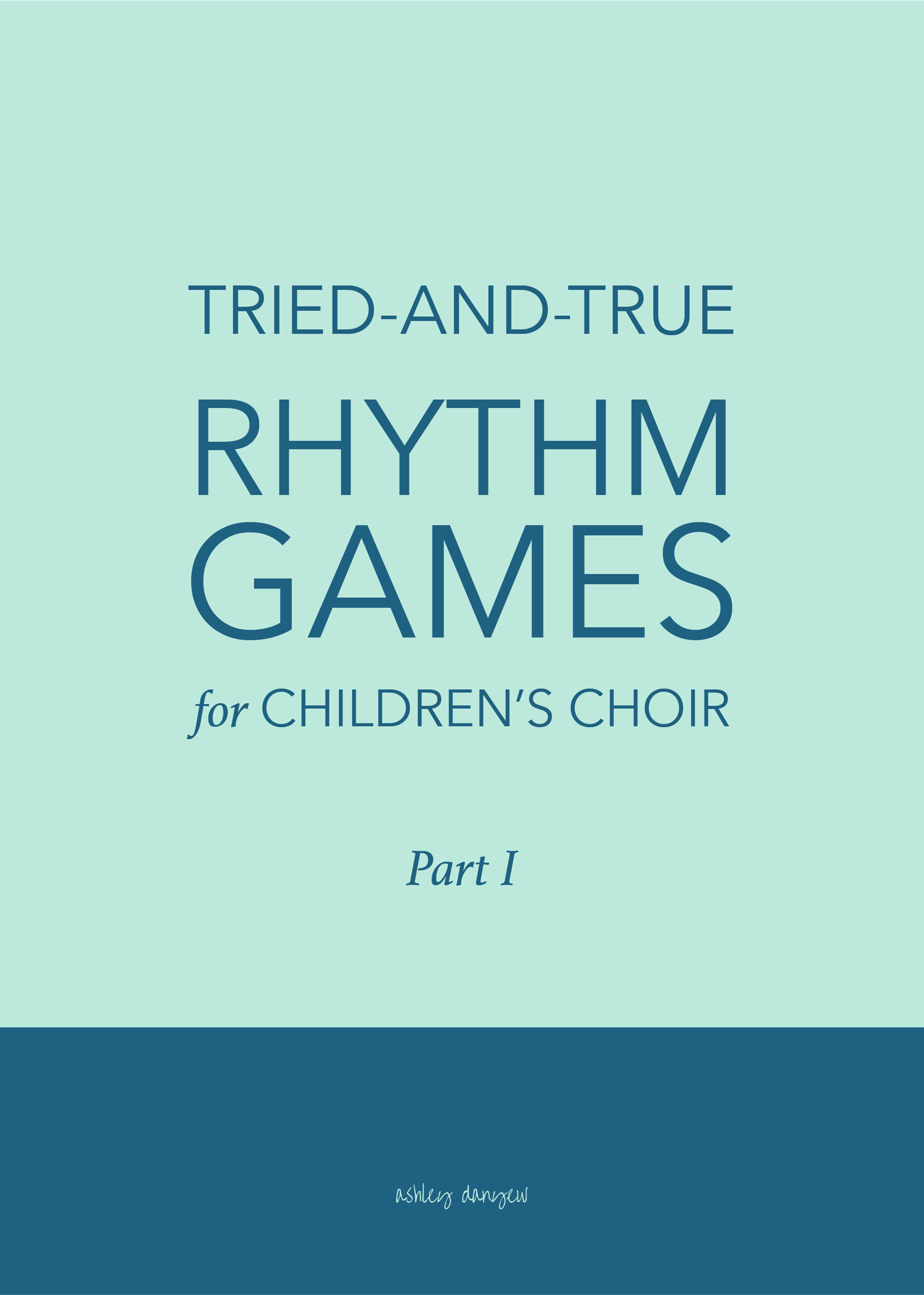Copy of Tried-and-True Rhythm Games for Children's Choir: Part I