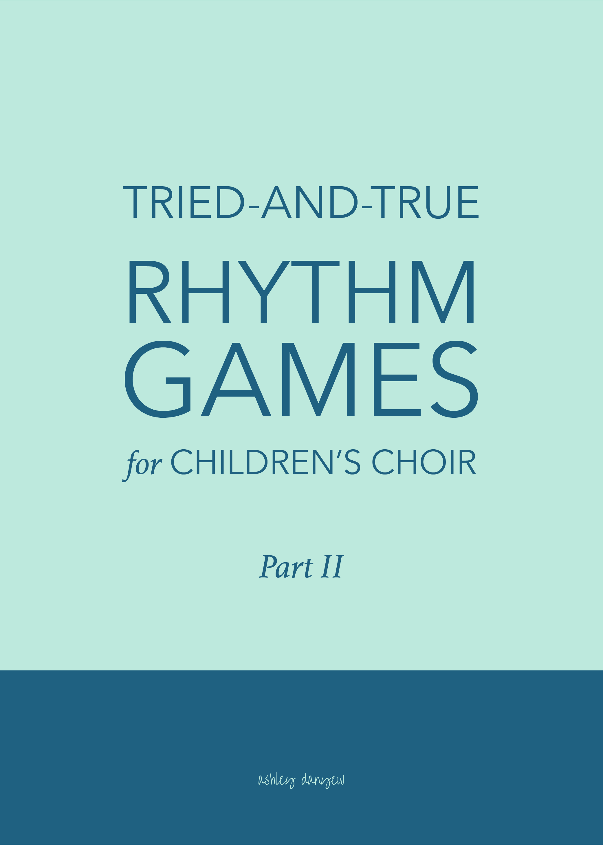 Copy of Tried-and-True Rhythm Games for Children's Choir: Part II