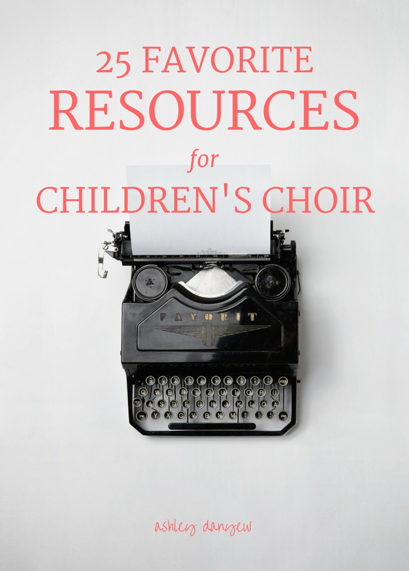 25 Favorite Resources for Children's Choir | Ashley Danyew.png