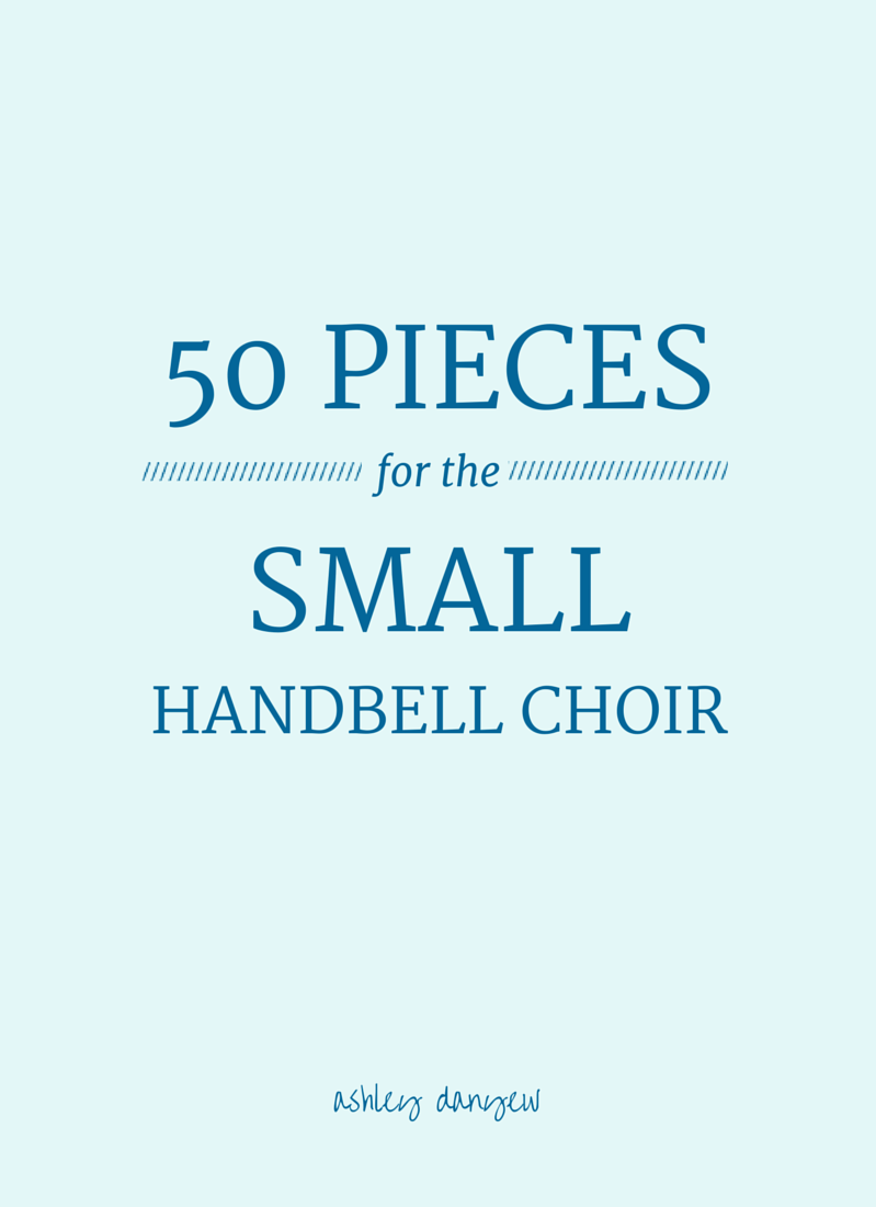 50 Pieces for the Small Handbell Choir | Ashley Danyew.png