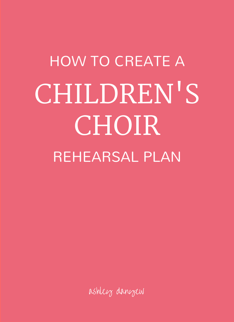 How to Create a Children's Choir Rehearsal Plan | Ashley Danyew.png