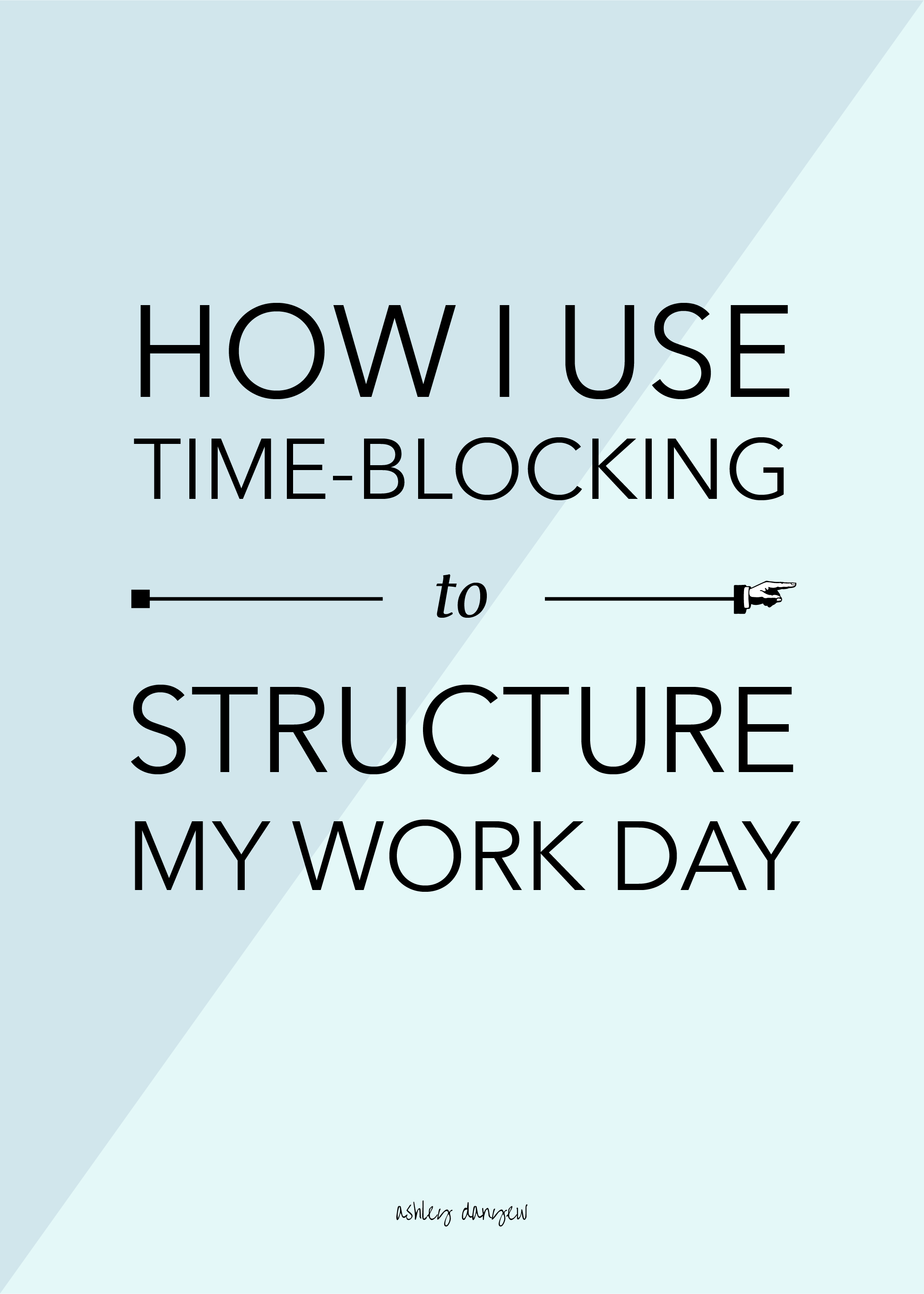 How I Use Time-Blocking to Structure My Work Day
