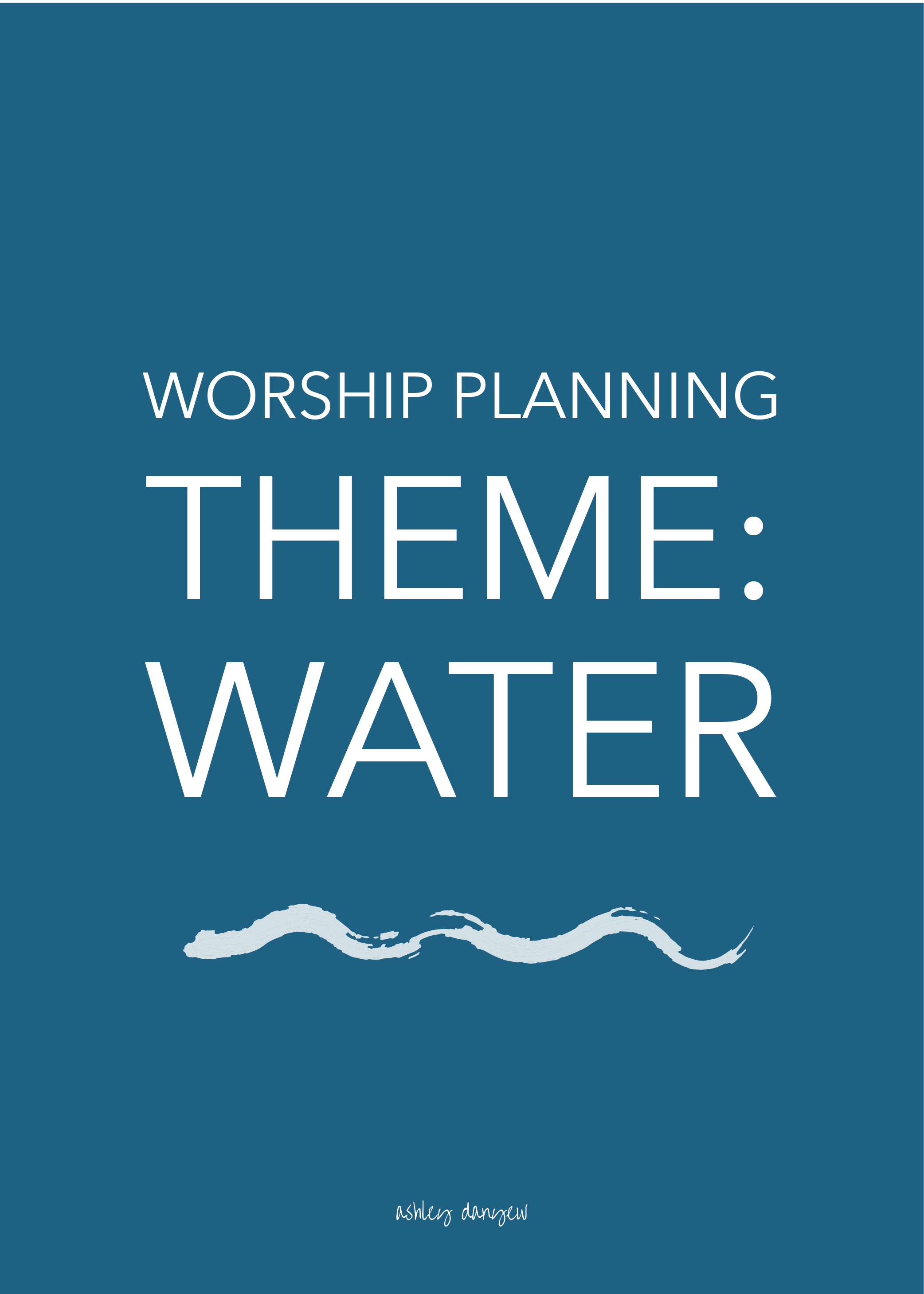 Copy of Worship Planning Theme: Water