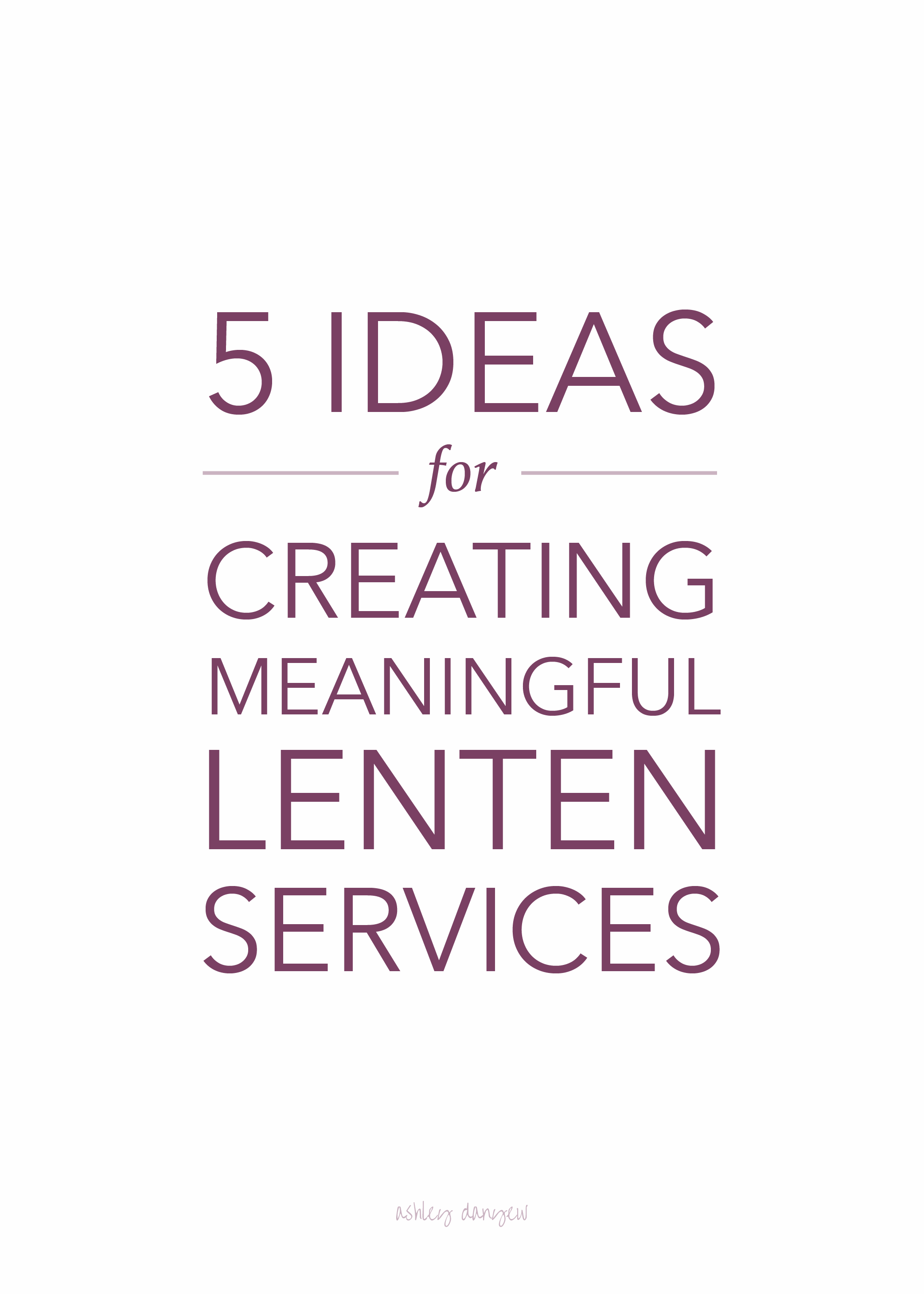 Copy of 5 Ideas for Creating Meaningful Lenten Services