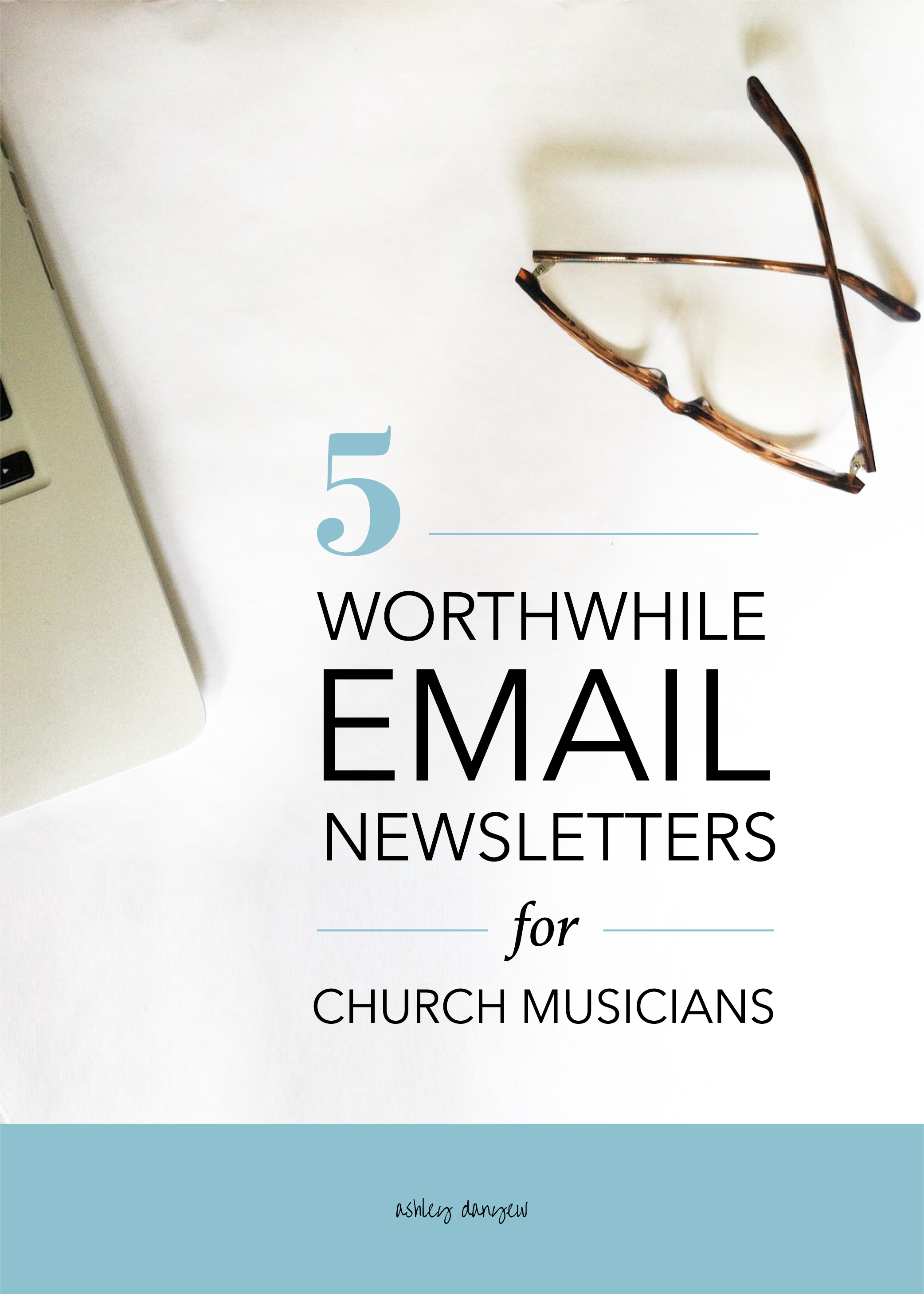 Copy of 5 Worthwhile Email Newsletters for Church Musicians