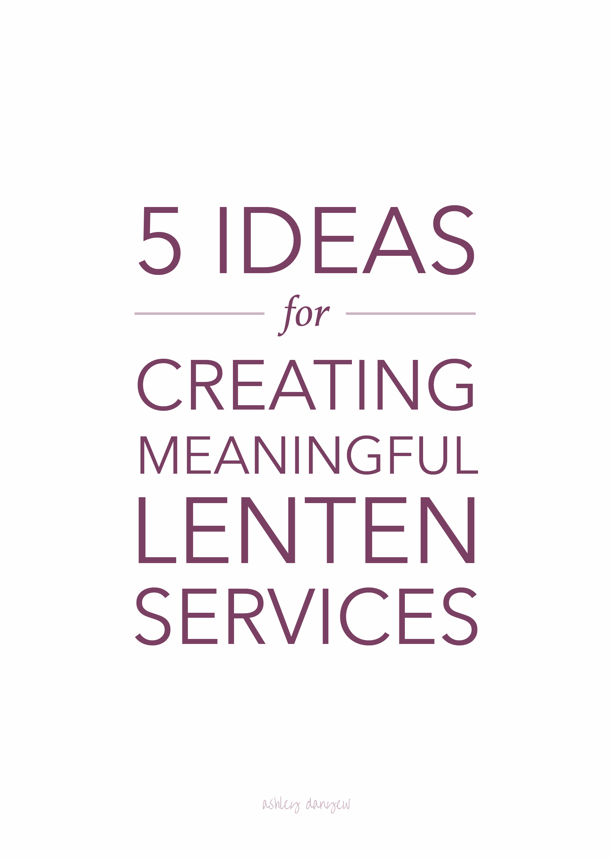 5 Ideas for Creating Meaningful Lenten Services-02.png