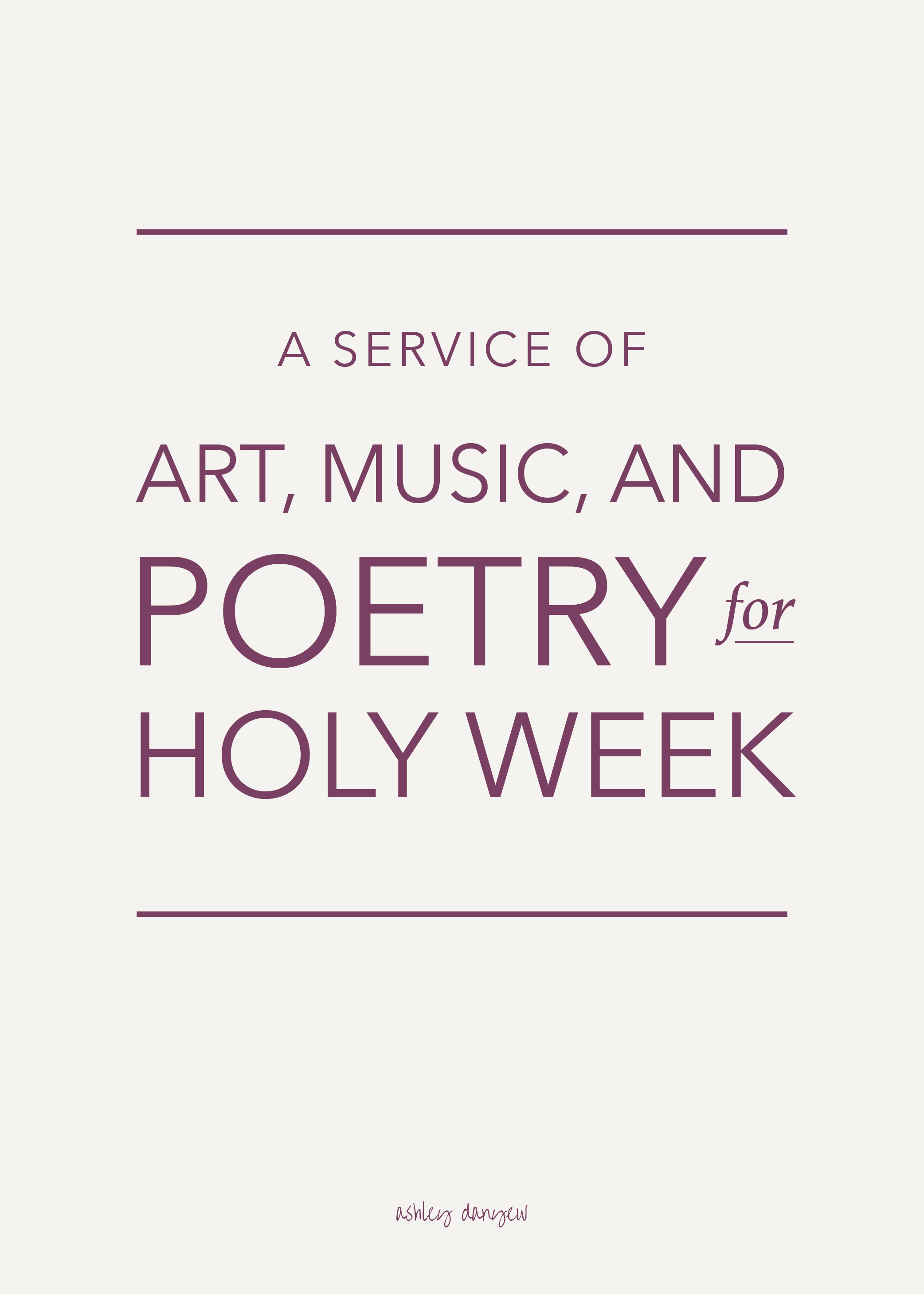 Copy of A Service of Art, Music, and Poetry for Holy Week