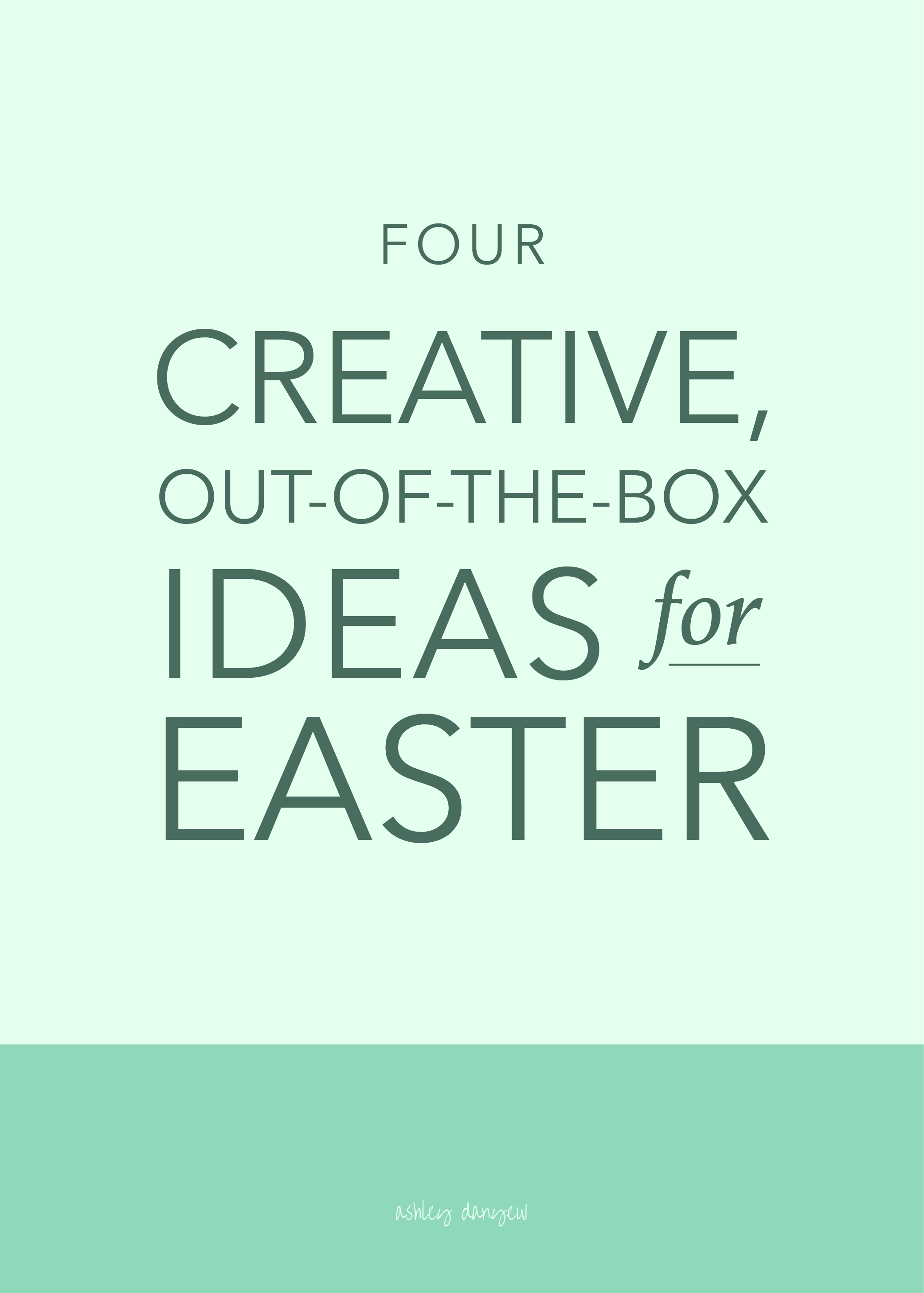 Copy of Four Creative, Out-of-the-Box Ideas for Easter