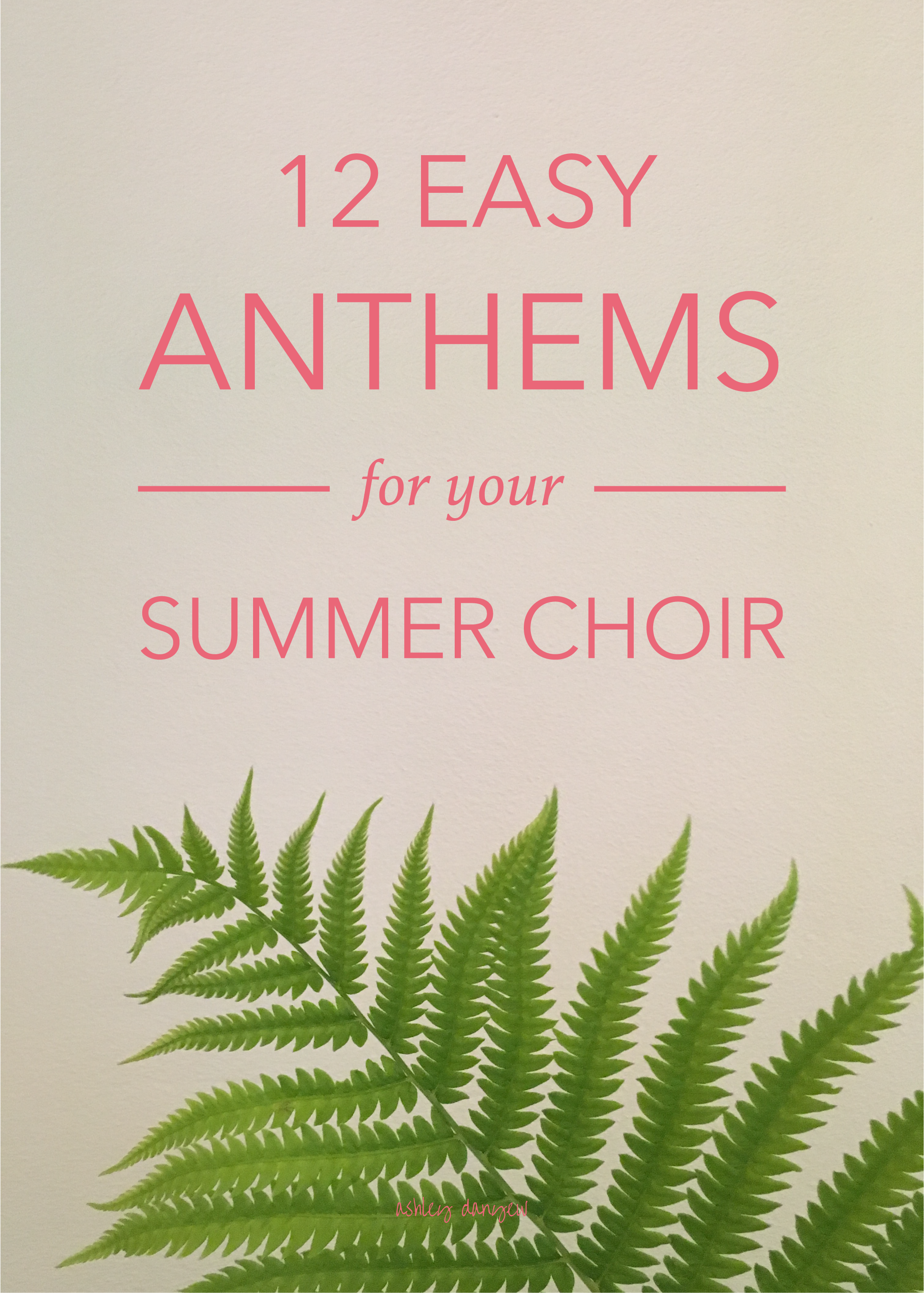 Copy of 12 Easy Anthems for Your Summer Choir