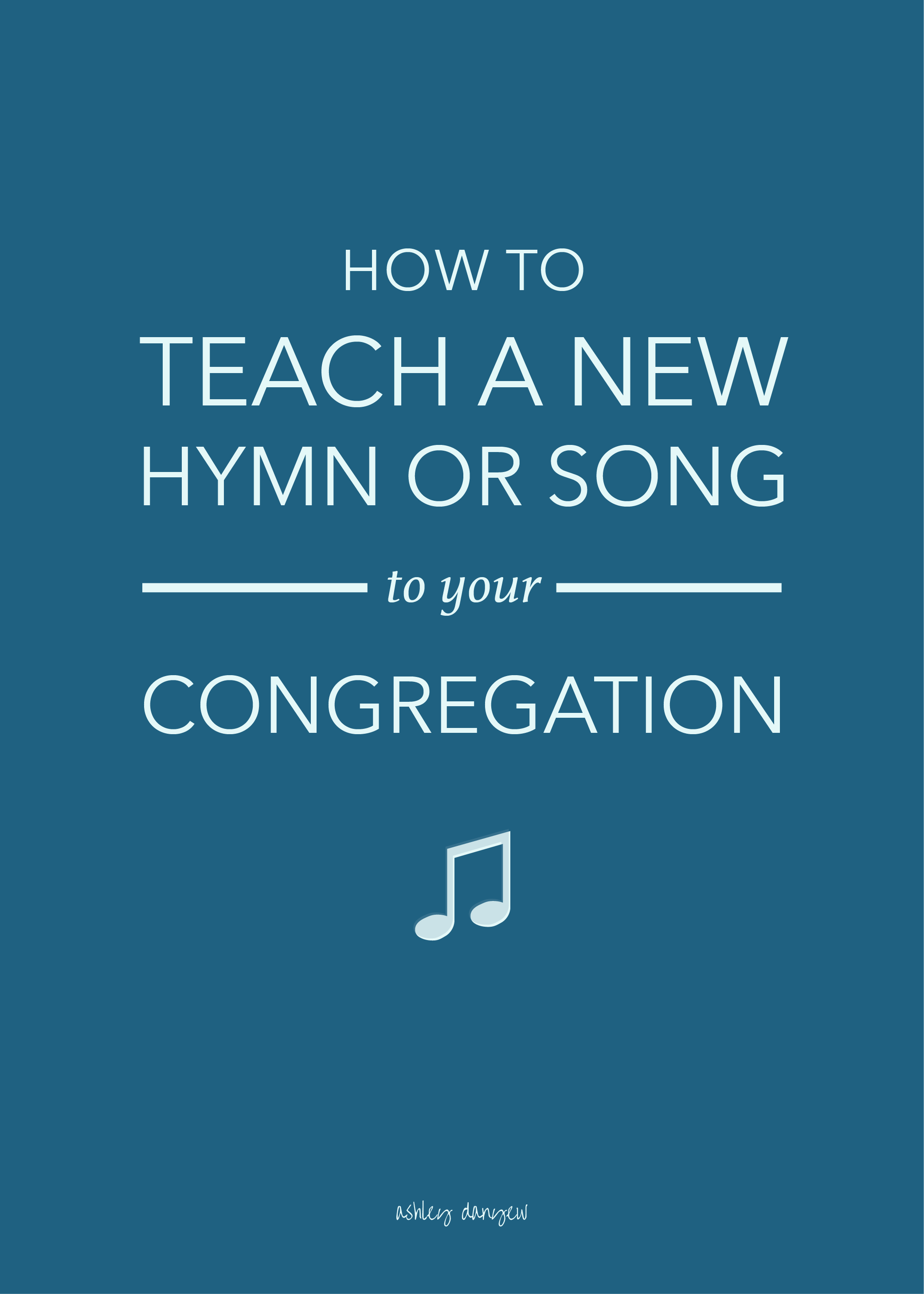 Copy of How to Teach a New Hymn or Song to Your Congregation