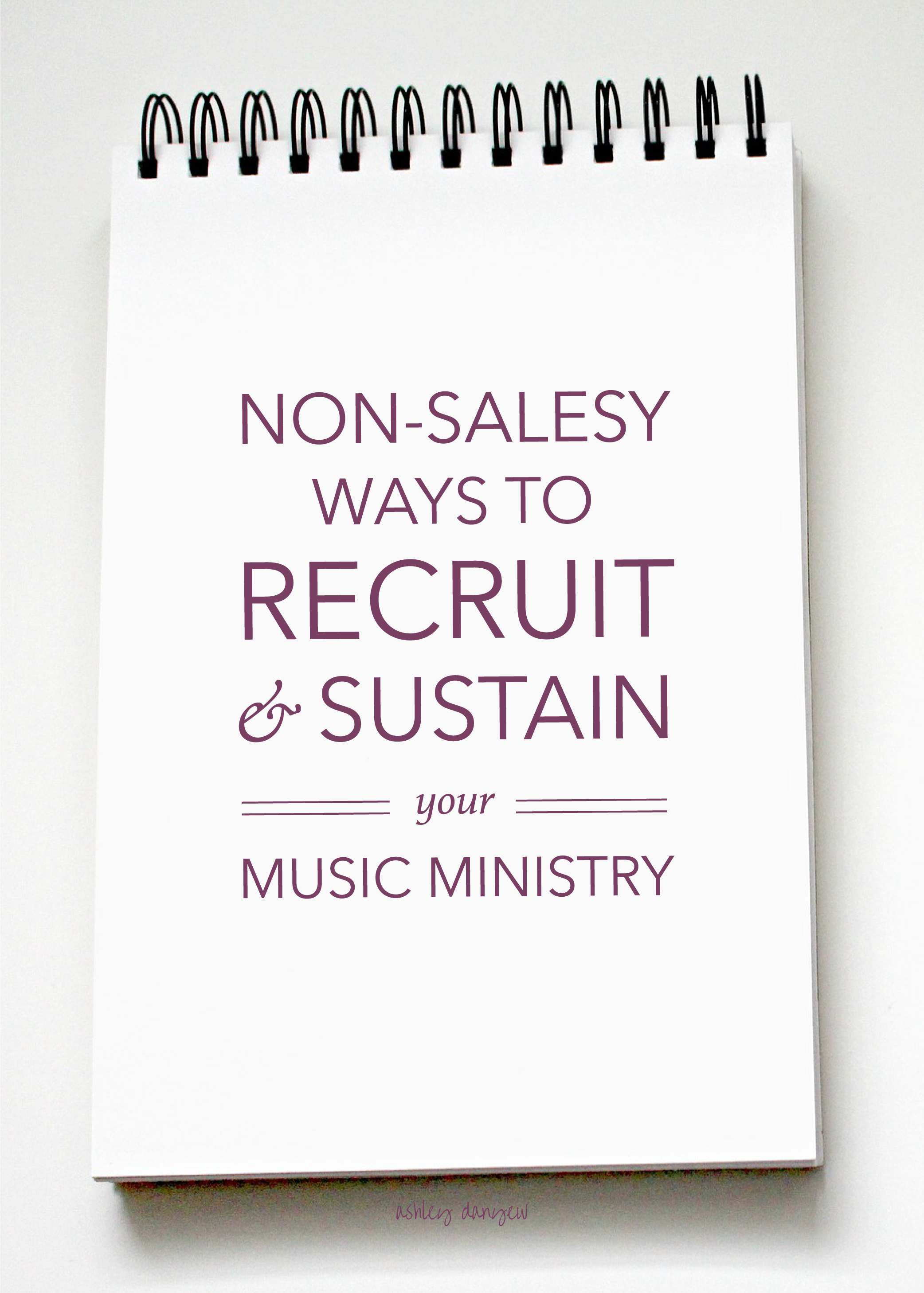 Copy of Non-Salesy Ways to Recruit and Sustain Your Music Ministry