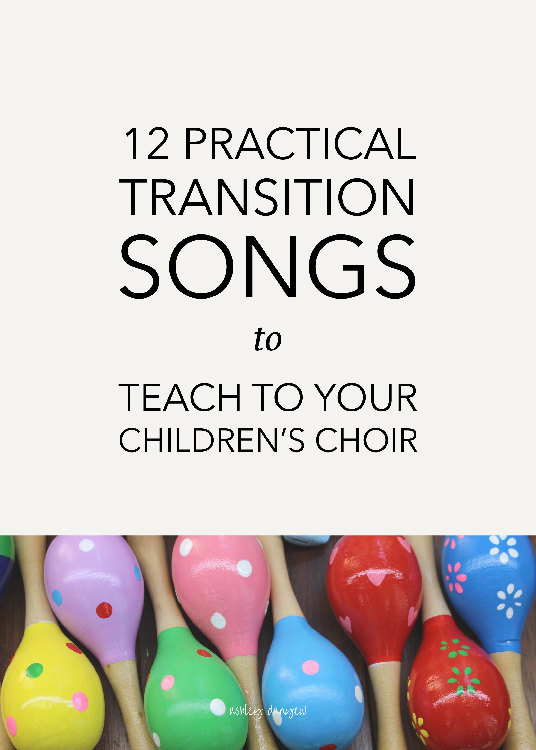 Copy of 12 Practical Transition Songs to Teach to Your Children's Choir