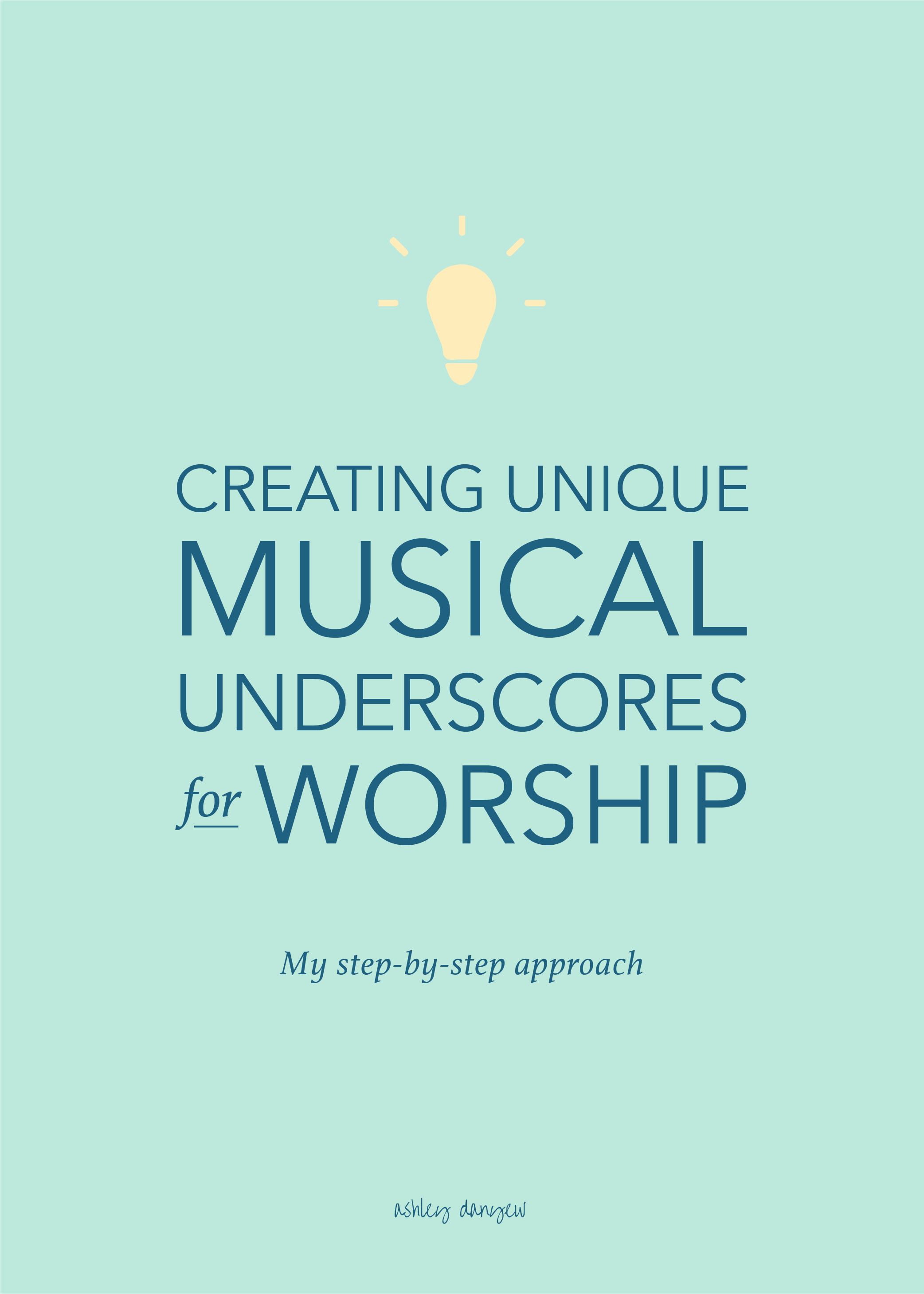 Copy of Creating Unique Musical Underscores for Worship: My Step-By-Step Process