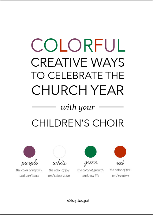 Copy of Colorful, Creative Ways to Celebrate the Church Year with Your Children's Choir