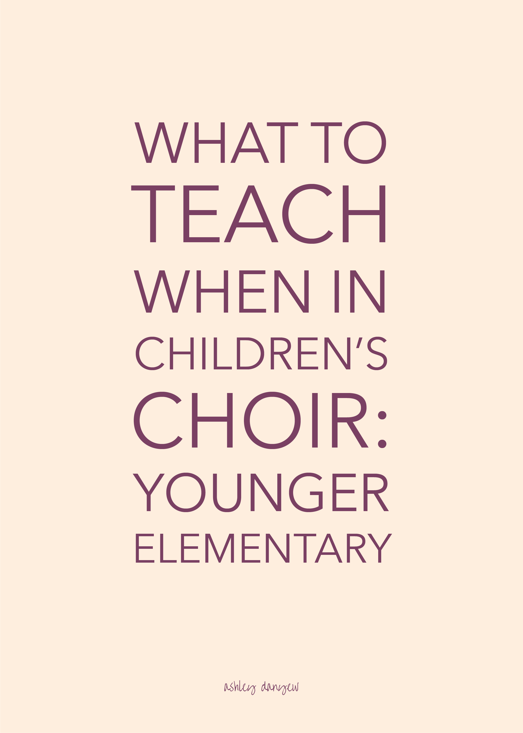 What to Teach When in Children's Choir: Younger Elementary