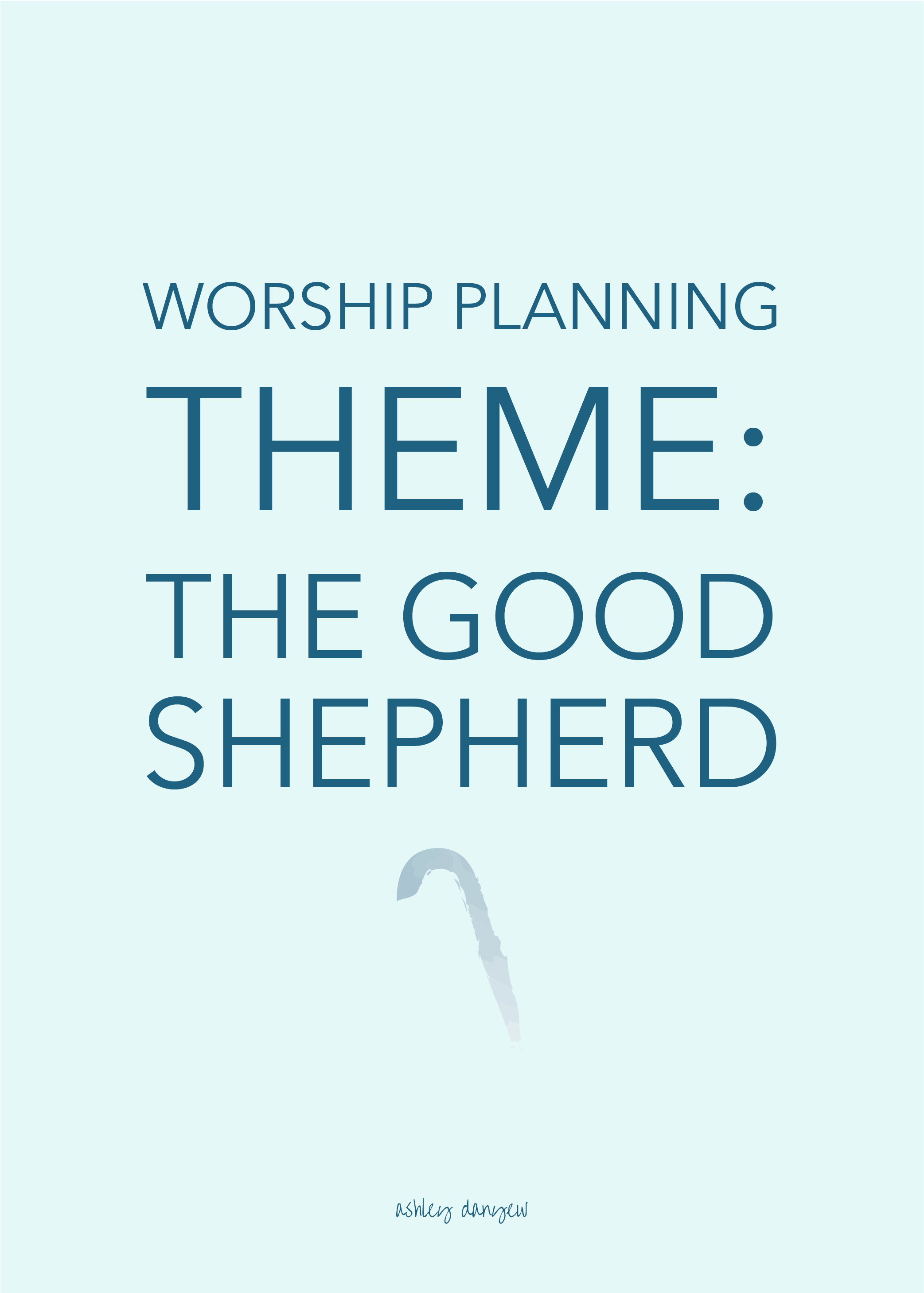 Worship Planning Theme: The Good Shepherd