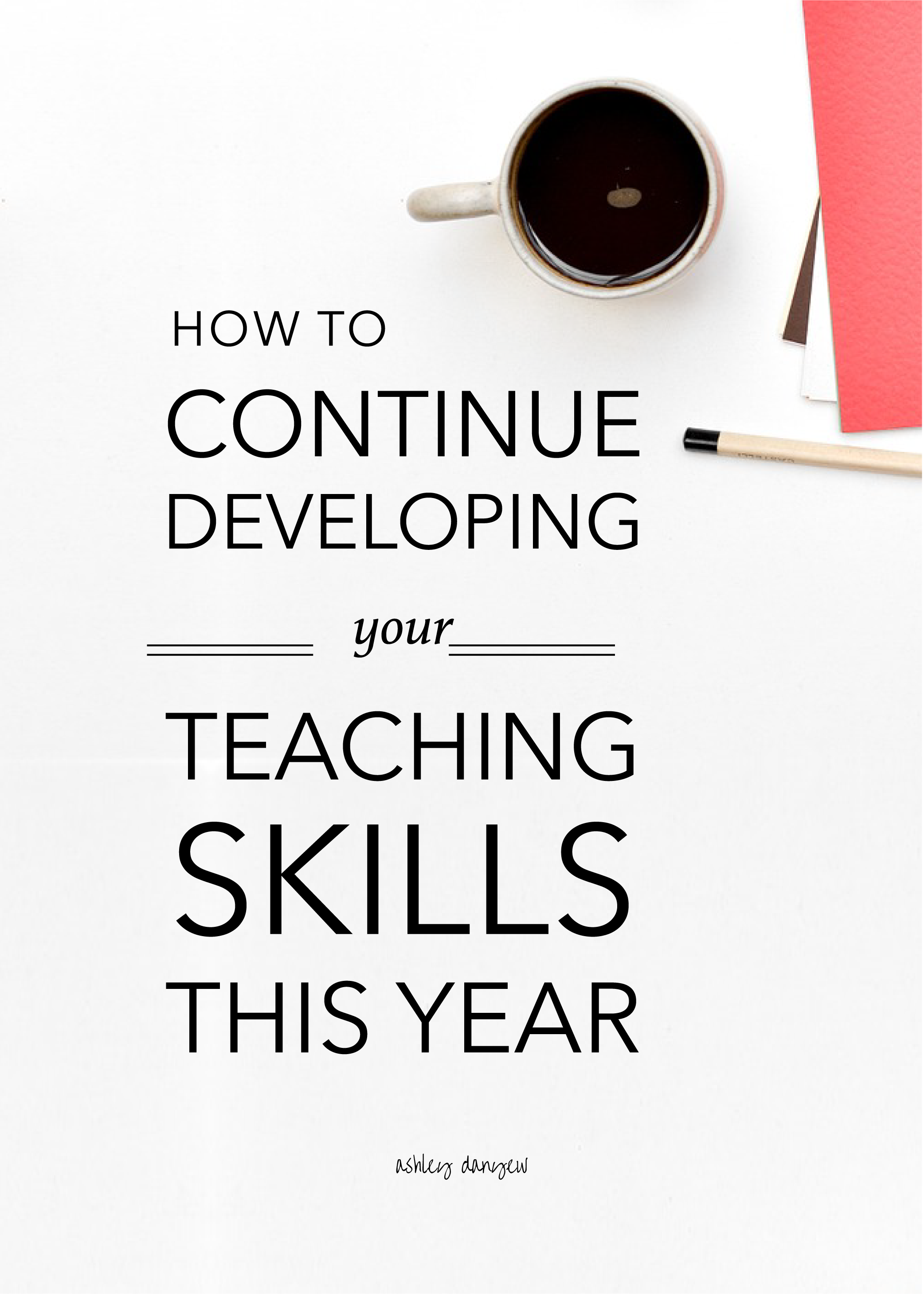 Copy of How to Continue Developing Your Teaching Skills This Year