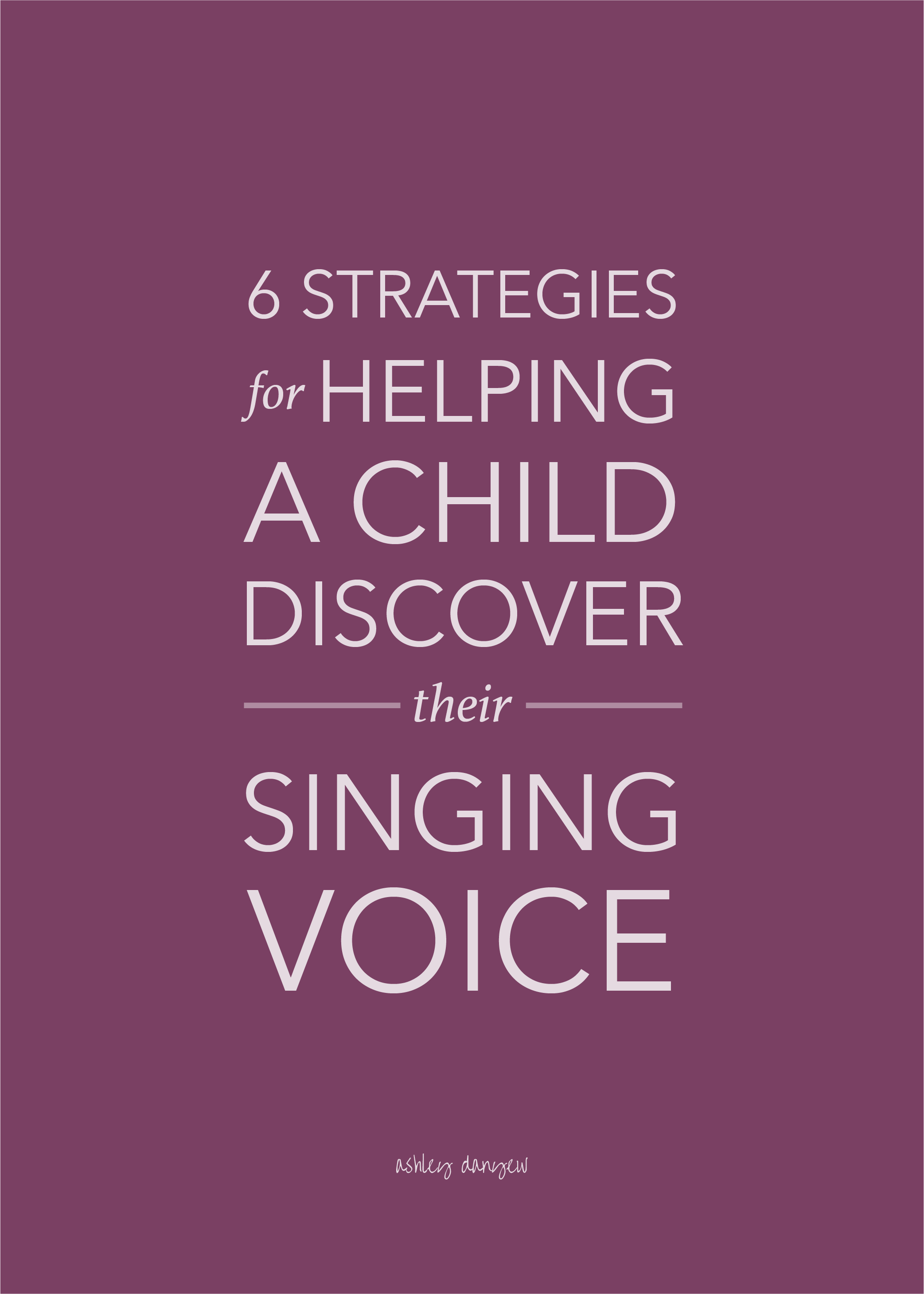 Copy of 6 Strategies for Helping a Child Discover Their Singing Voice