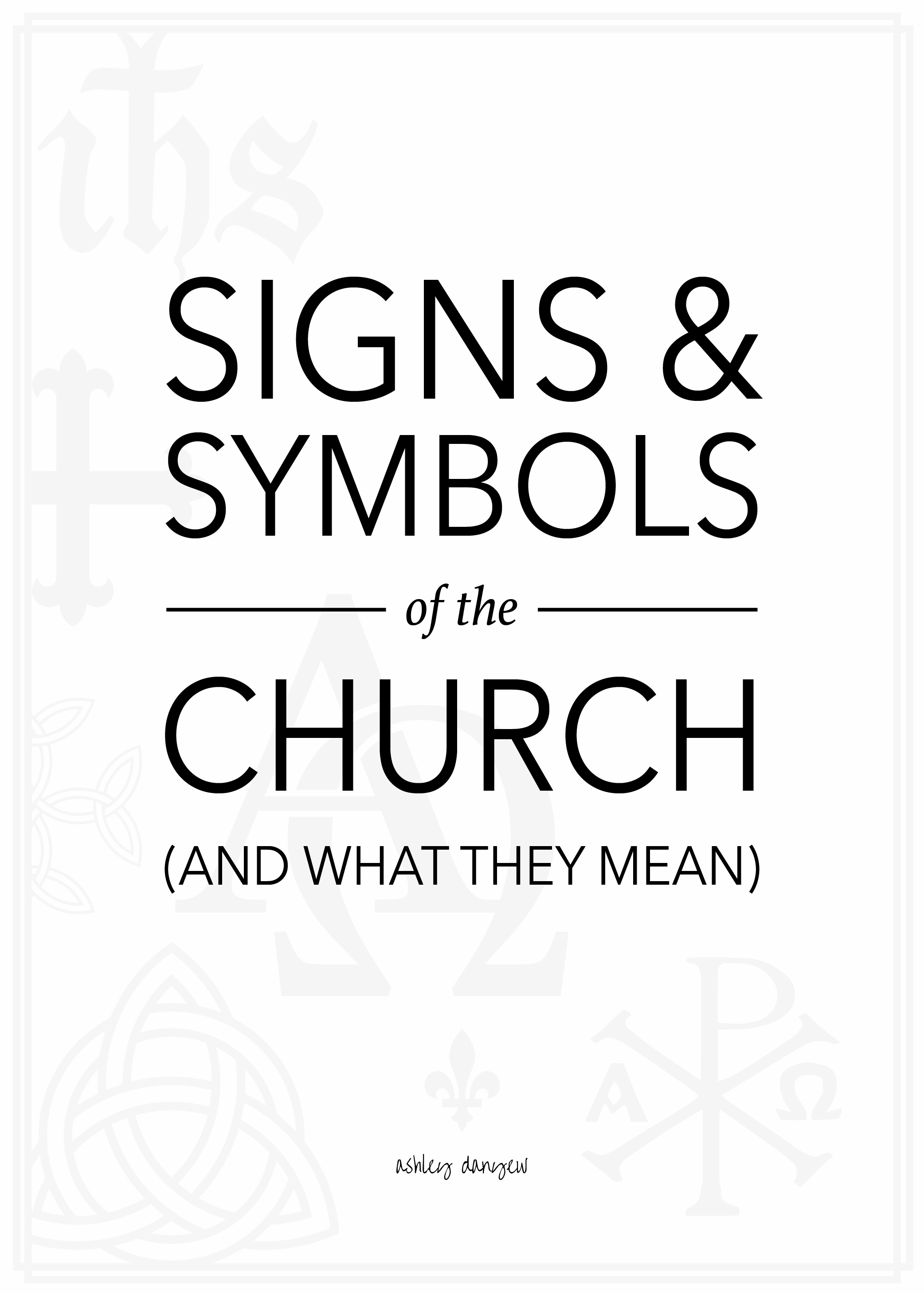 Signs Symbols Of The Church And What They Mean Ashley Danyew
