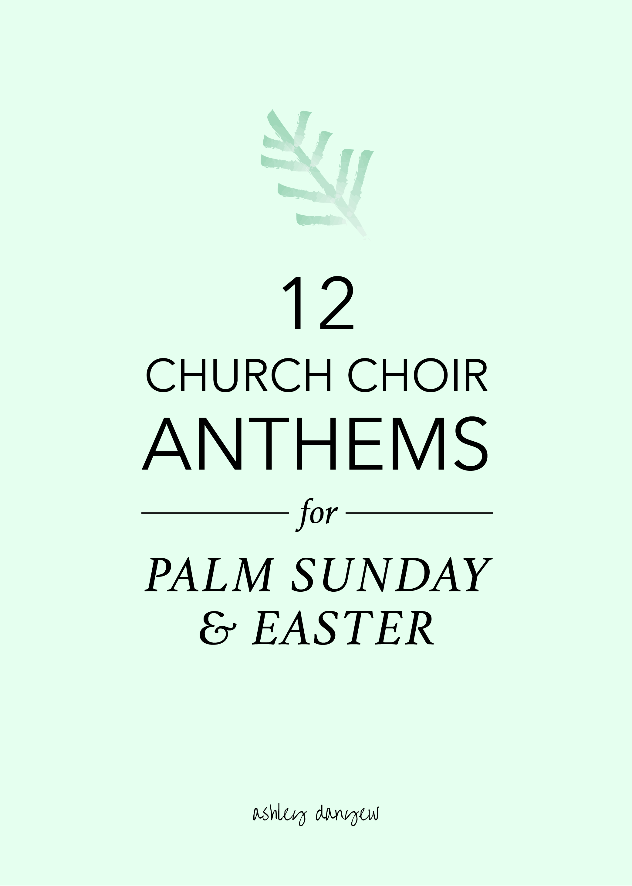 12 Church Choir Anthems for Palm Sunday and Easter-01.png