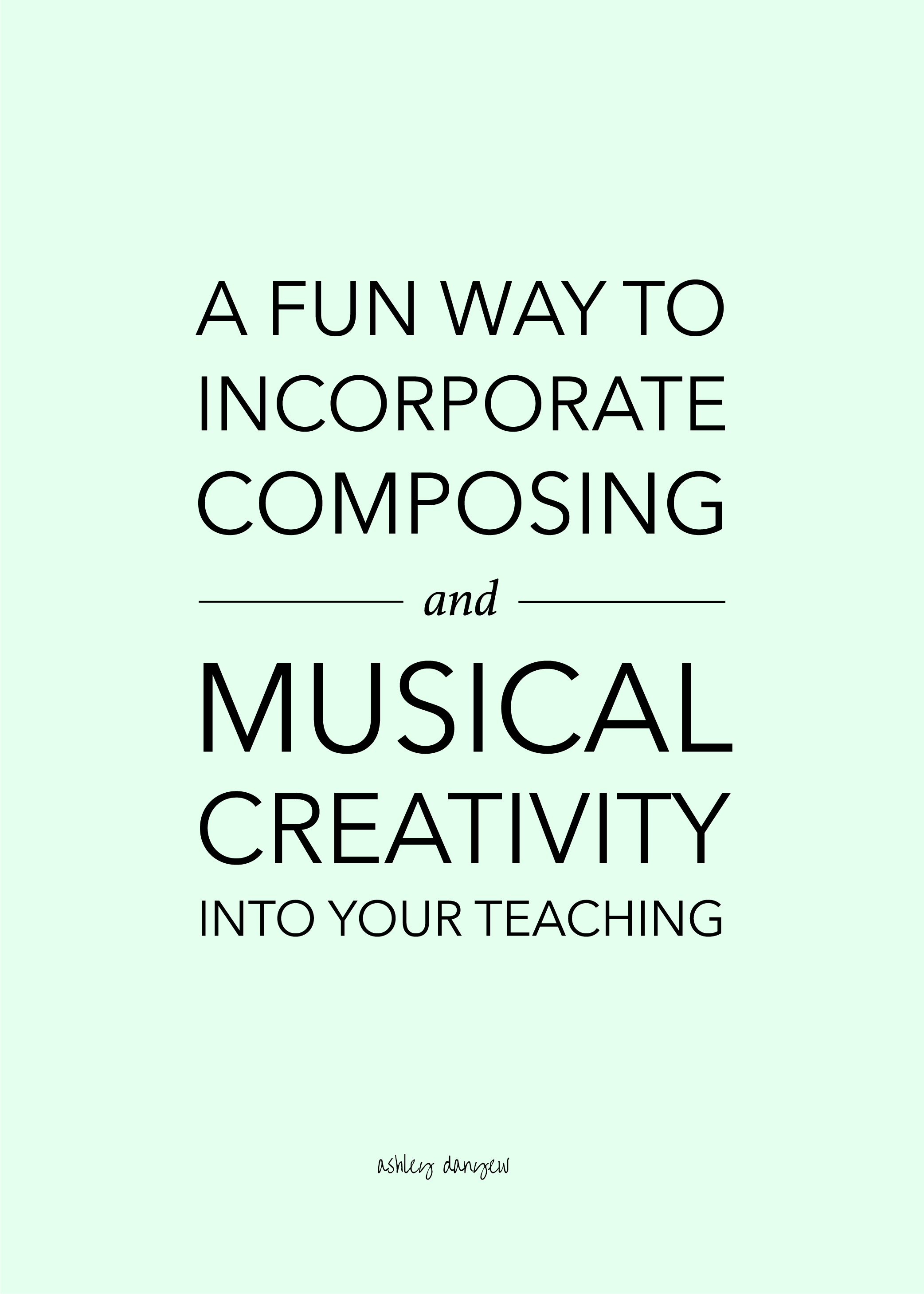 Copy of A Fun Way to Incorporate Composing and Musical Creativity Into Your Teaching