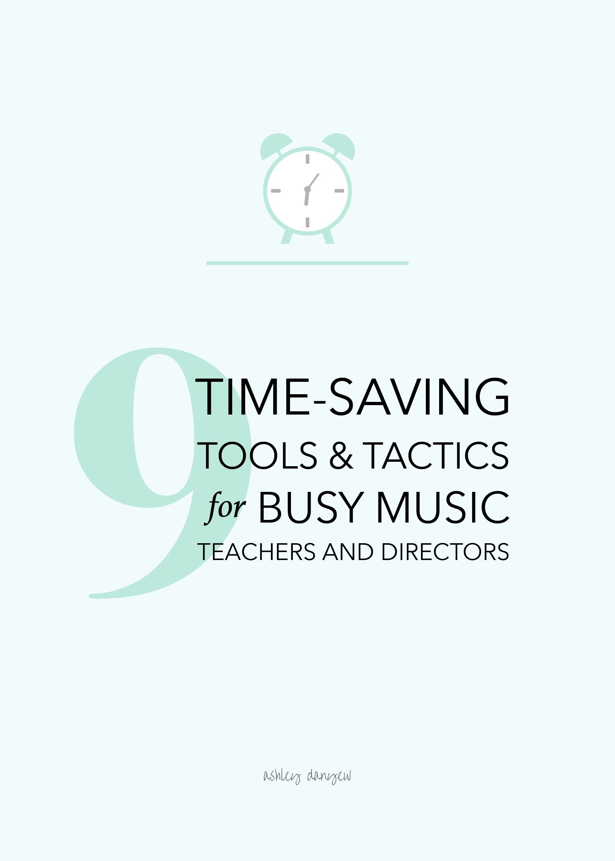 Copy of 9 Time-Saving Tools and Tactics for Busy Music Teachers and Directors