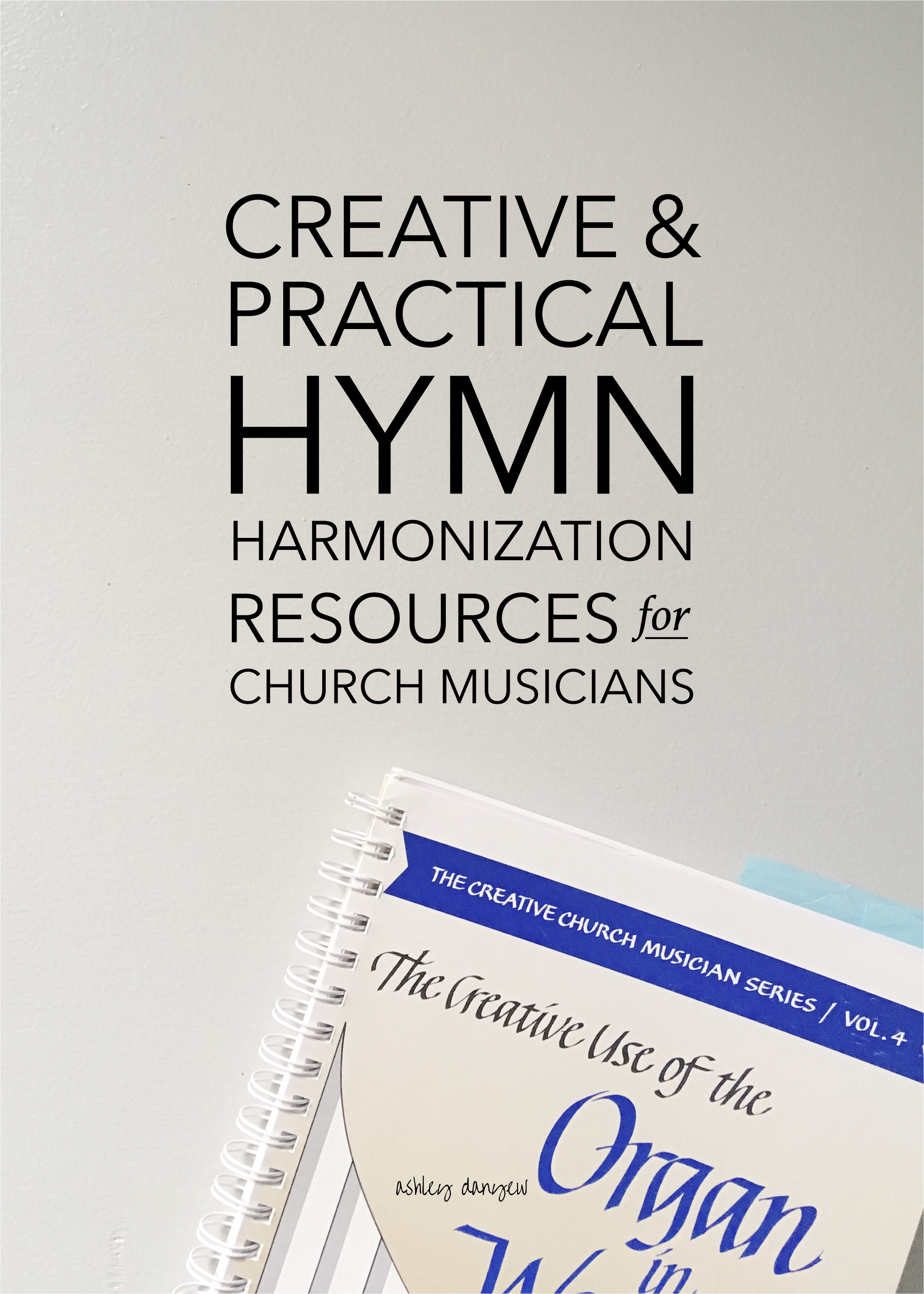 Creative and Practical Hymn Harmonization Resources for Church Musicians