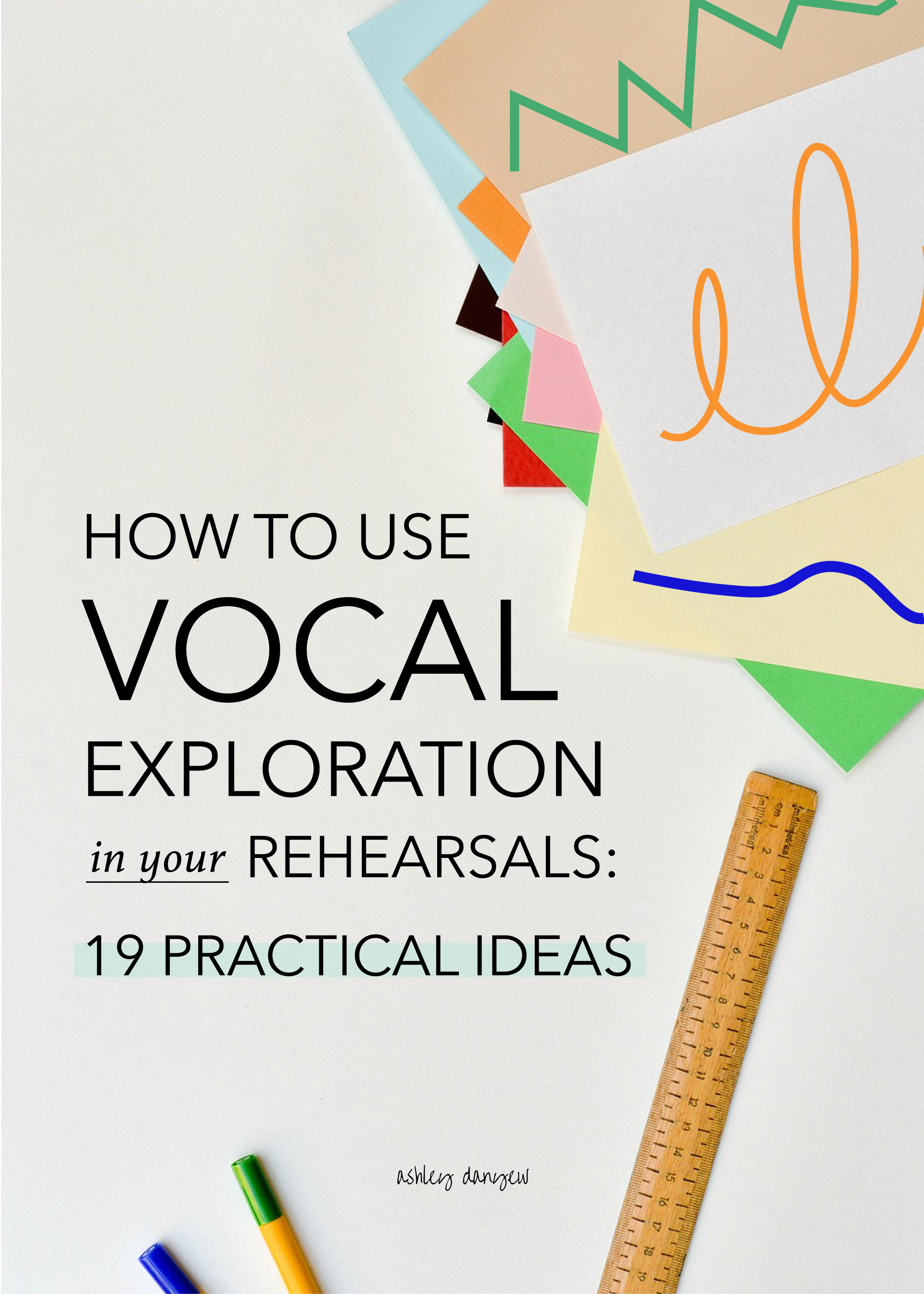 How to Use Vocal Exploration in Your Rehearsals: 19 Practical Ideas