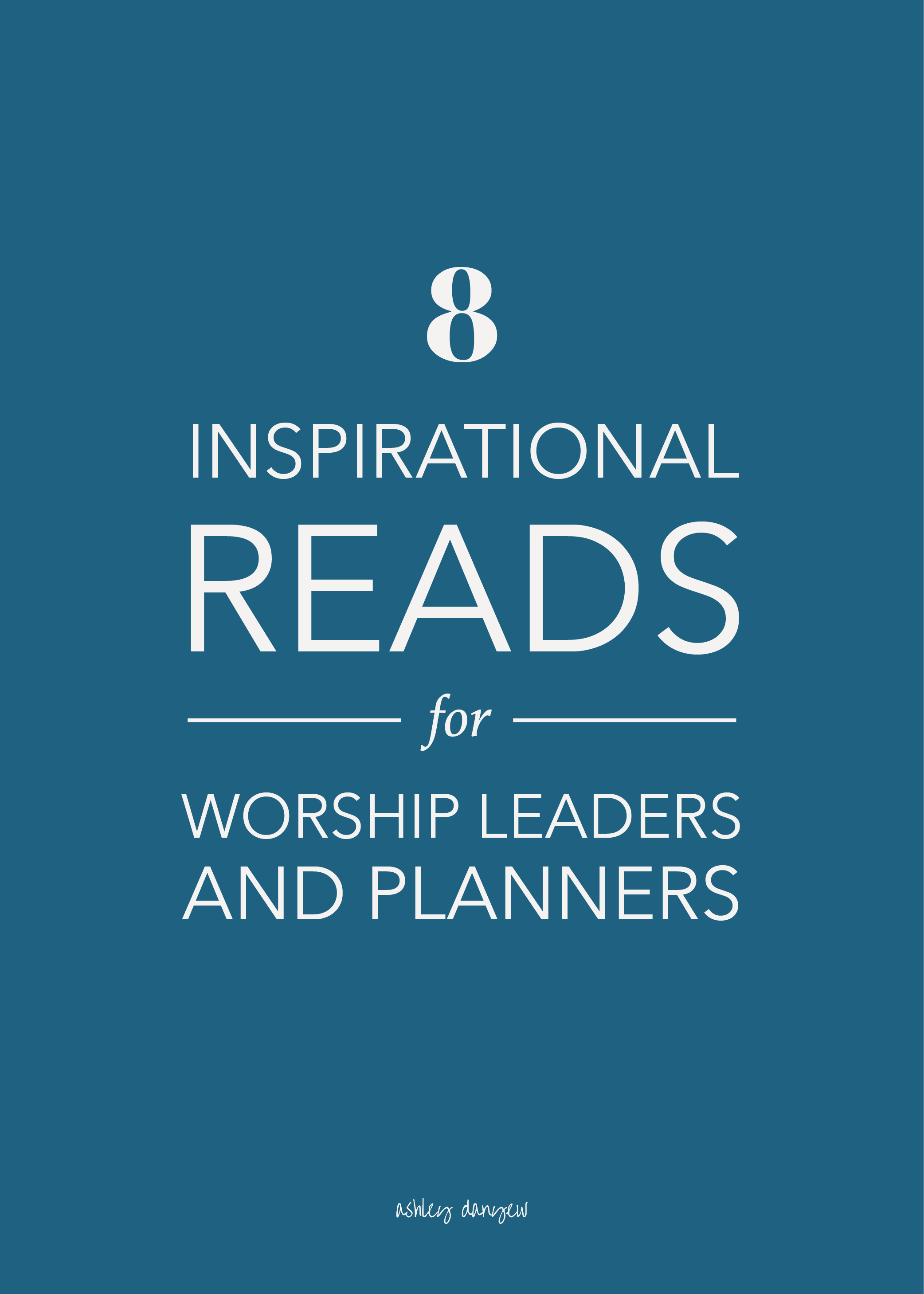 8 Inspirational Reads for Worship Leaders and Planners